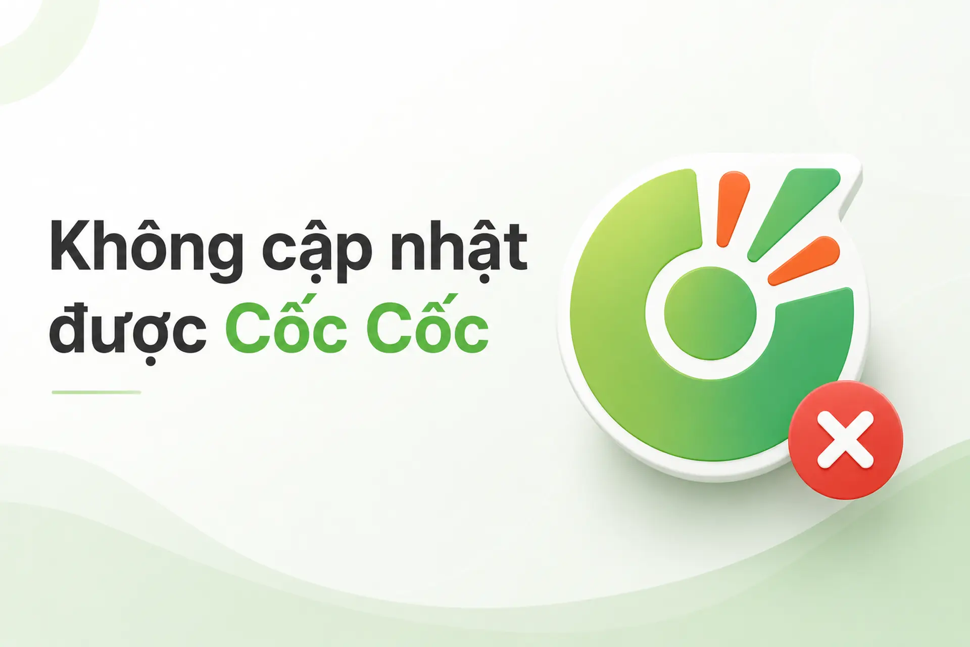 Không cập nhật được Cốc Cốc: Nguyên nhân phổ biến và cách khắc phục hiệu quả