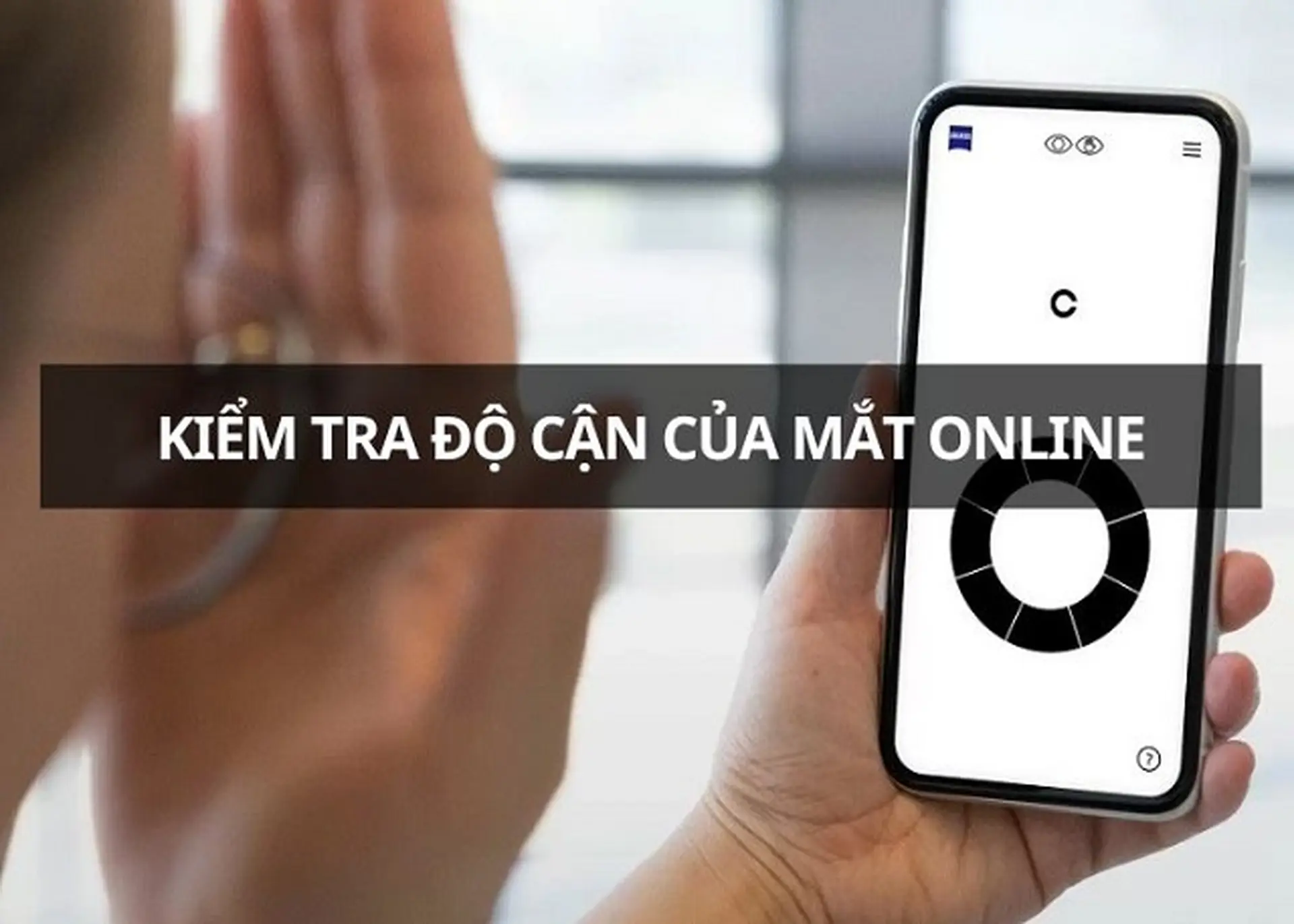 7 cách kiểm tra độ cận của mắt online nhanh chóng, chính xác và dễ thực hiện nhất