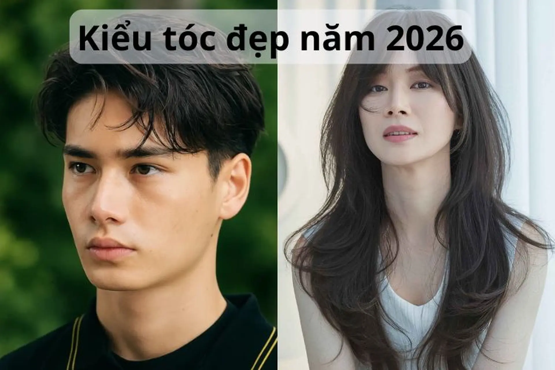 Khám phá kiểu tóc đẹp năm 2026: Xu hướng tóc nam - nữ dẫn đầu phong cách mới