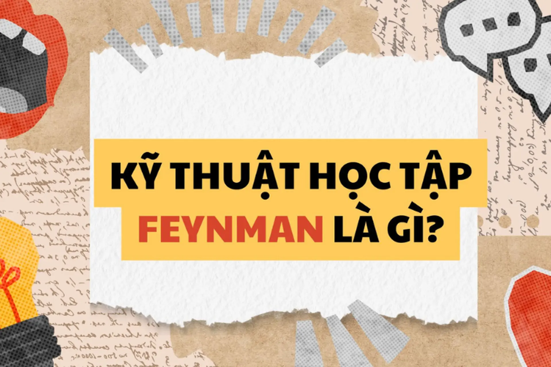 Kỹ thuật Feynman là gì? Hướng dẫn áp dụng hiệu quả trong học tập và tiếng Anh