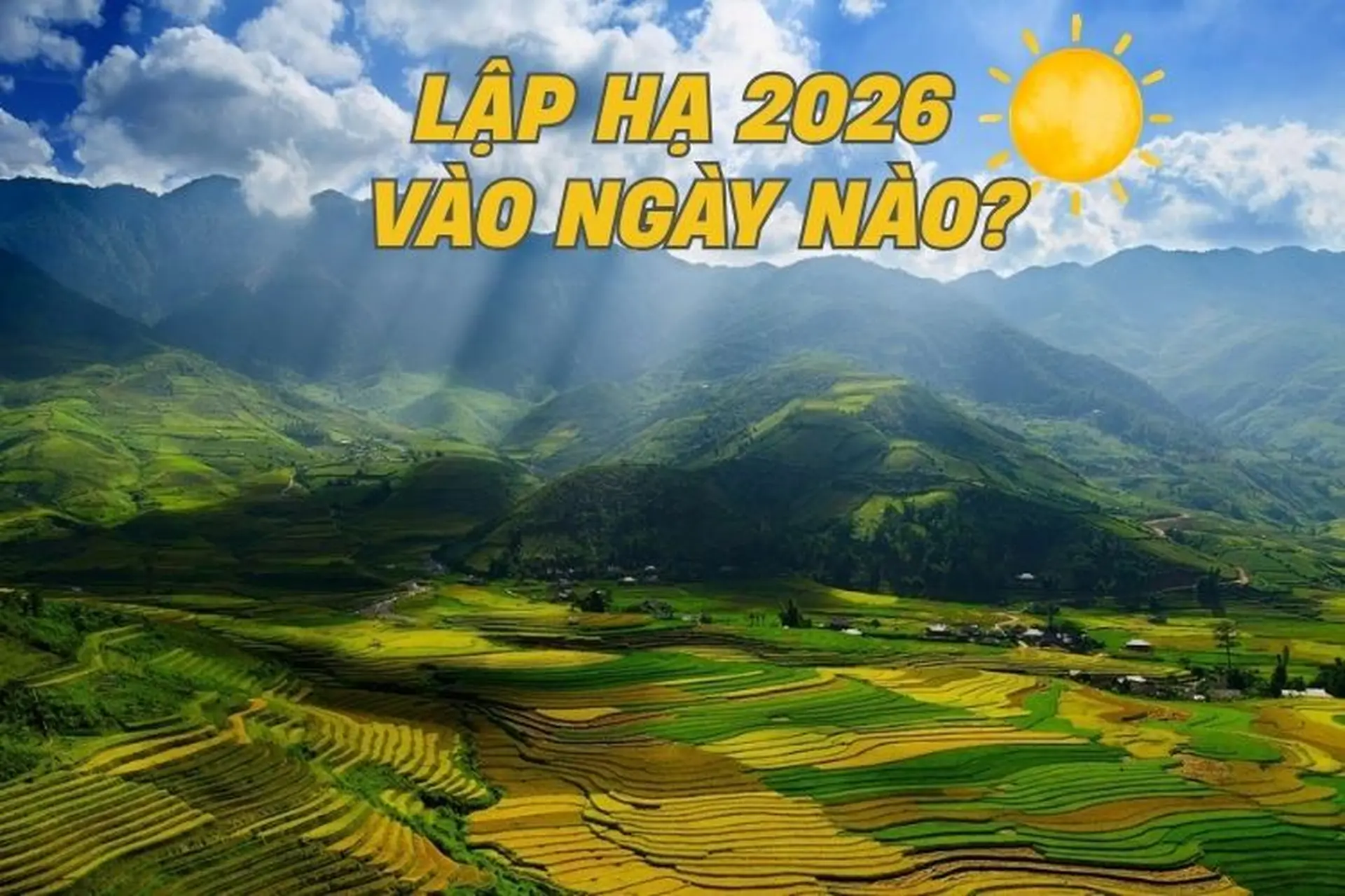 Lập hạ 2026 vào ngày nào? Ý nghĩa, đặc điểm thời tiết và những điều nên làm vào những ngày này