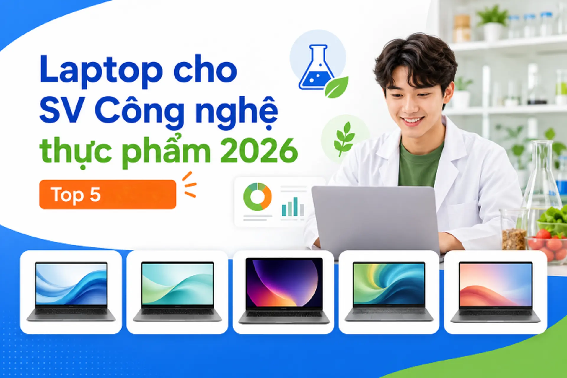 Laptop cho sinh viên ngành Công nghệ thực phẩm 2026: Top 5 sản phẩm giá tốt, hiệu suất cao