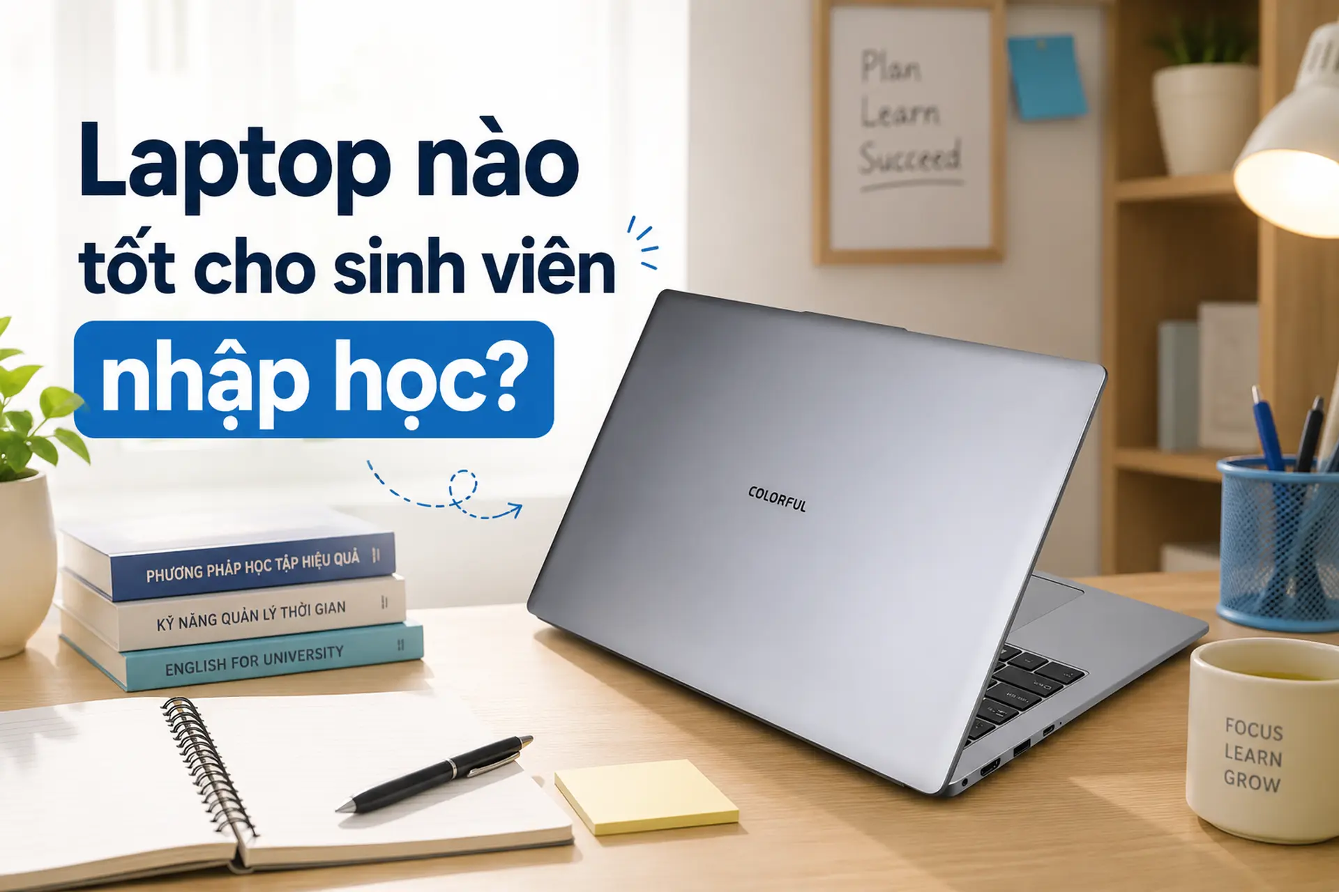 Laptop nào tốt cho sinh viên nhập học? Top 5 laptop đáng mua 2026, dùng ổn định trong 4 năm đại học