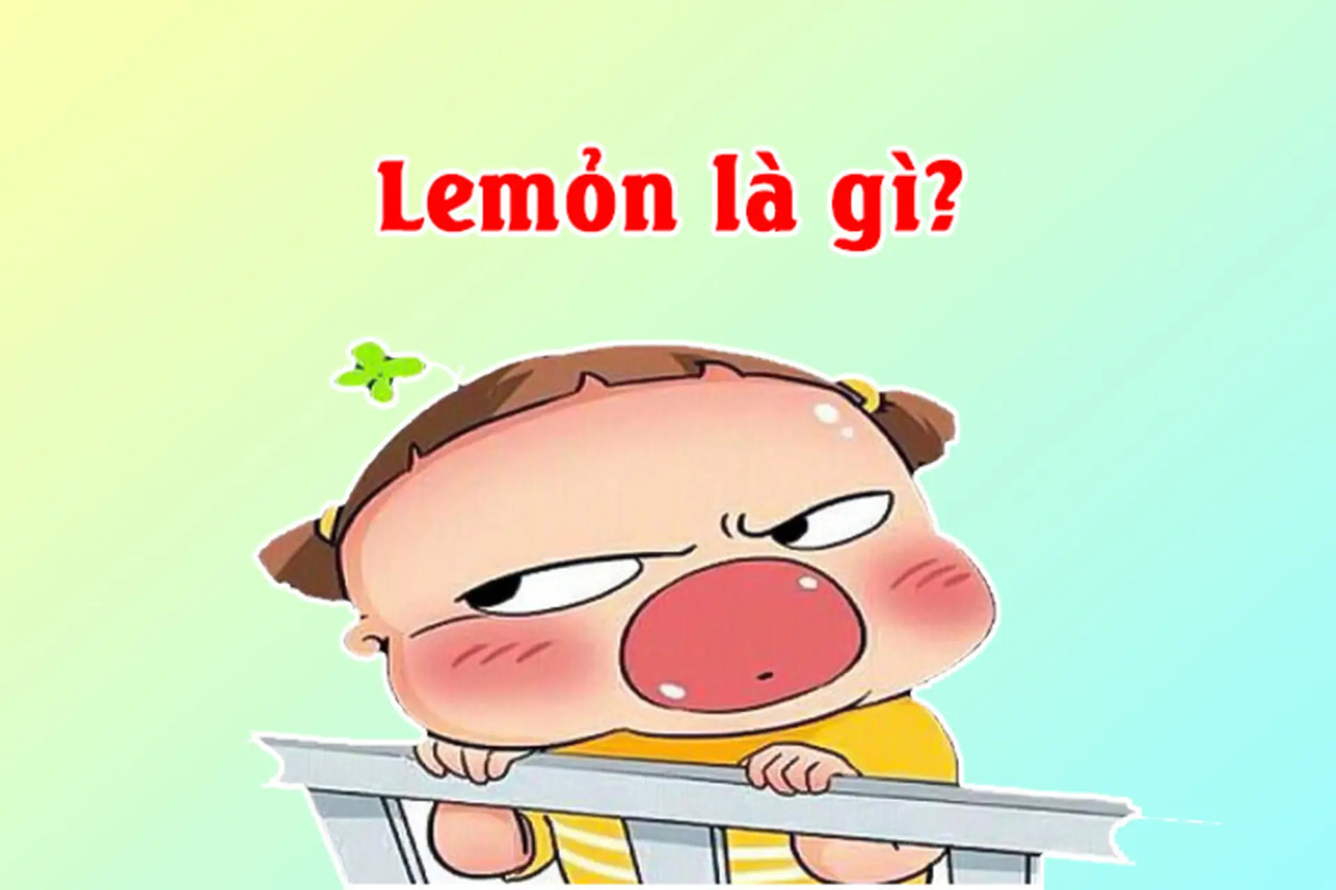 Lemỏn là gì? Tại sao lemỏn lại được giới trẻ sử dụng nhiều trên mạng xã hội 