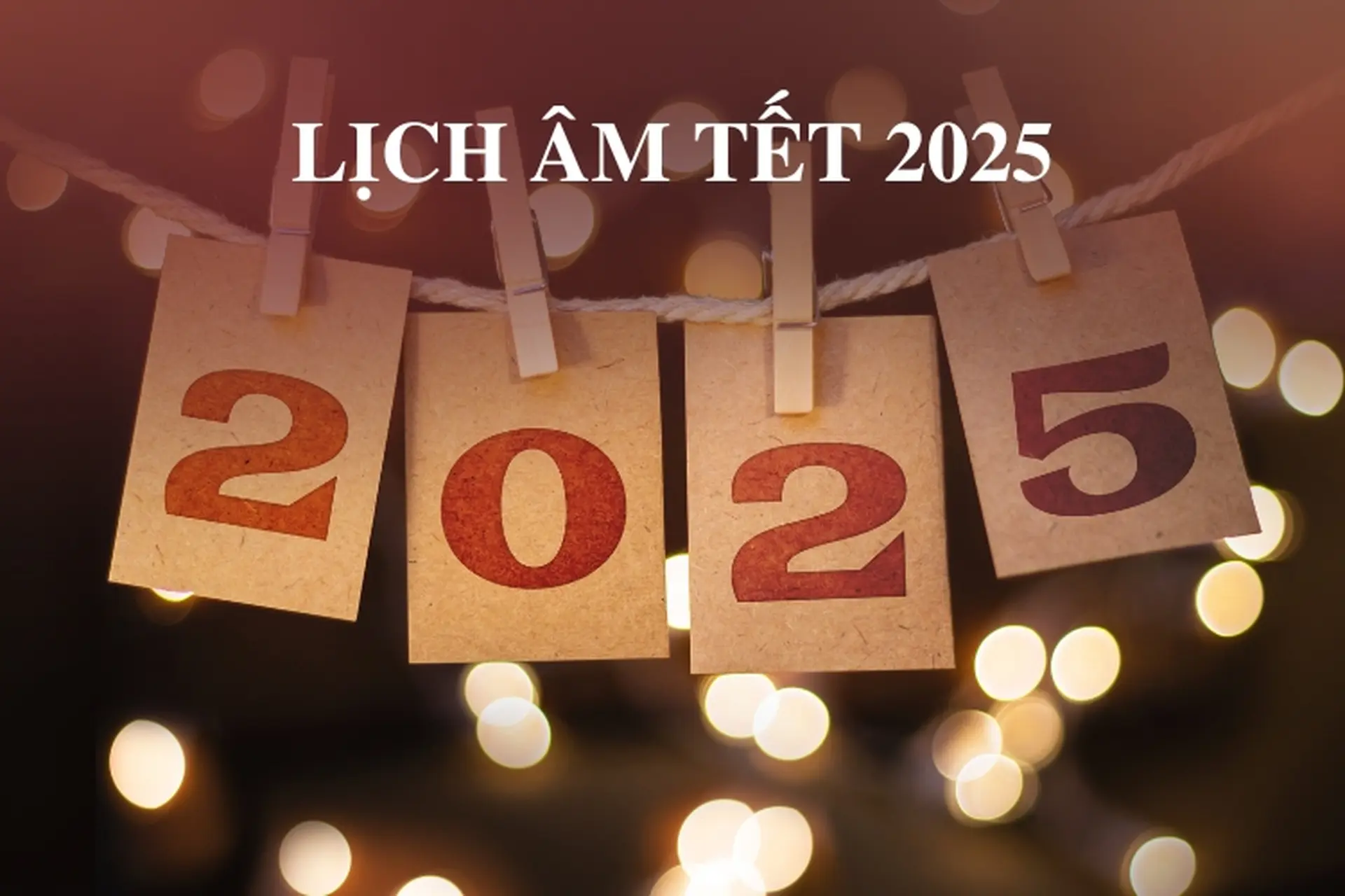 Xem ngay lịch Âm Tết 2025 - Xem ngày đẹp, ngày xấu để chuẩn bị Tết đủ đầy, may mắn cả năm!