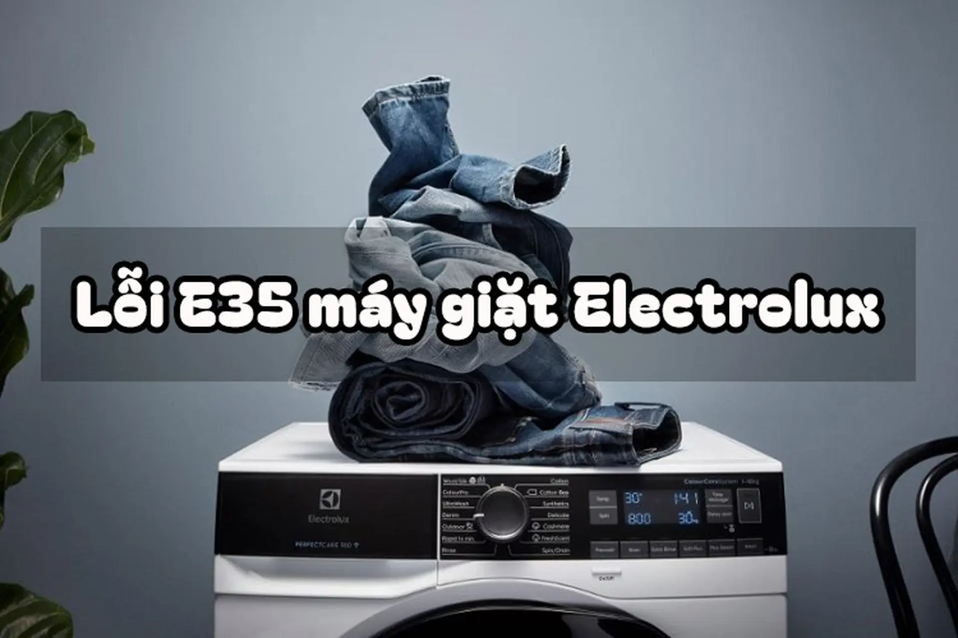 Lỗi E35 máy giặt Electrolux: Dấu hiệu lỗi liên quan đến nước trong lồng giặt và cách xử lý