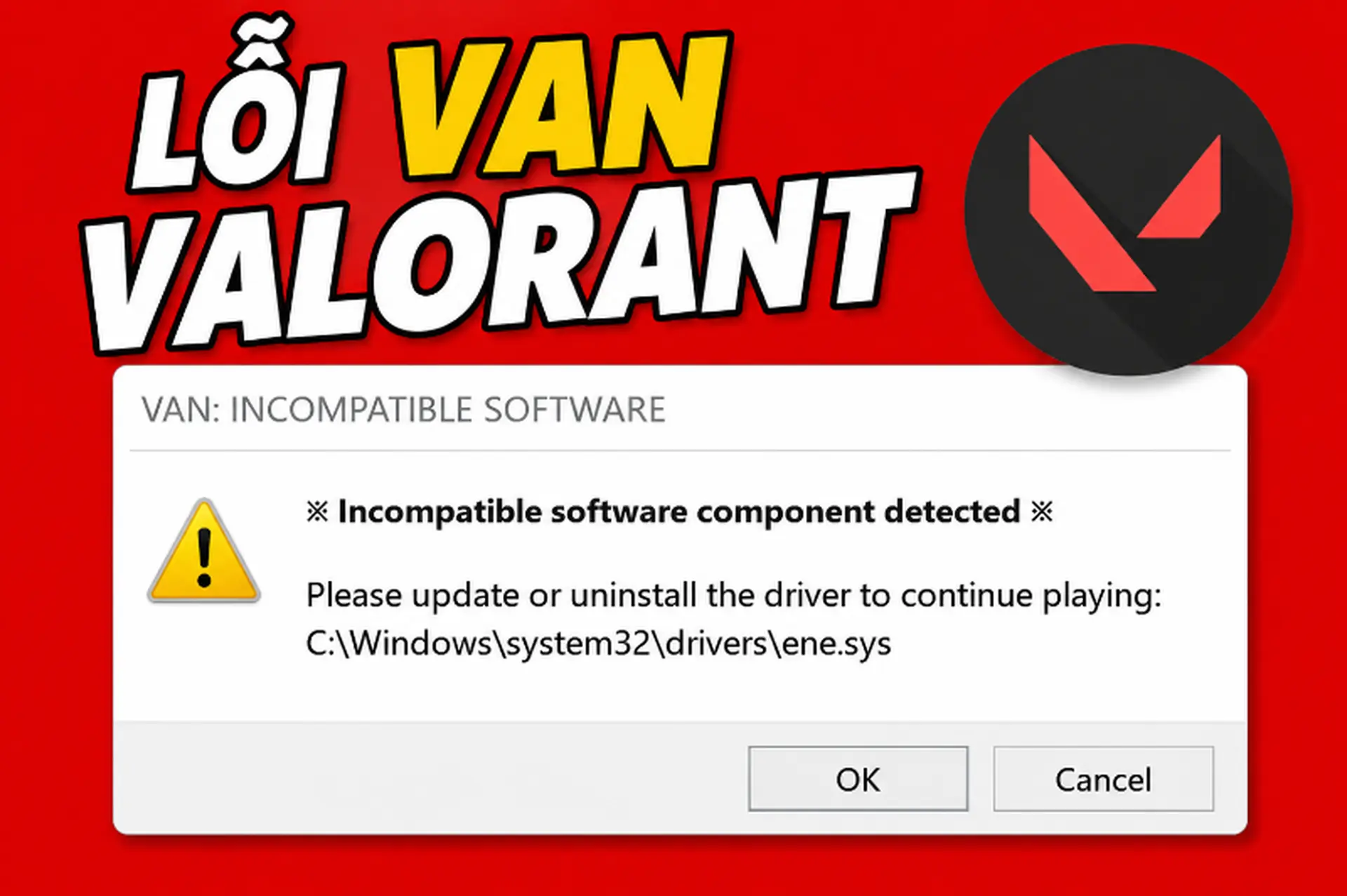 Lỗi VAN VALORANT là gì? Hướng dẫn cách sửa lỗi VAN: incompatible software hiệu quả