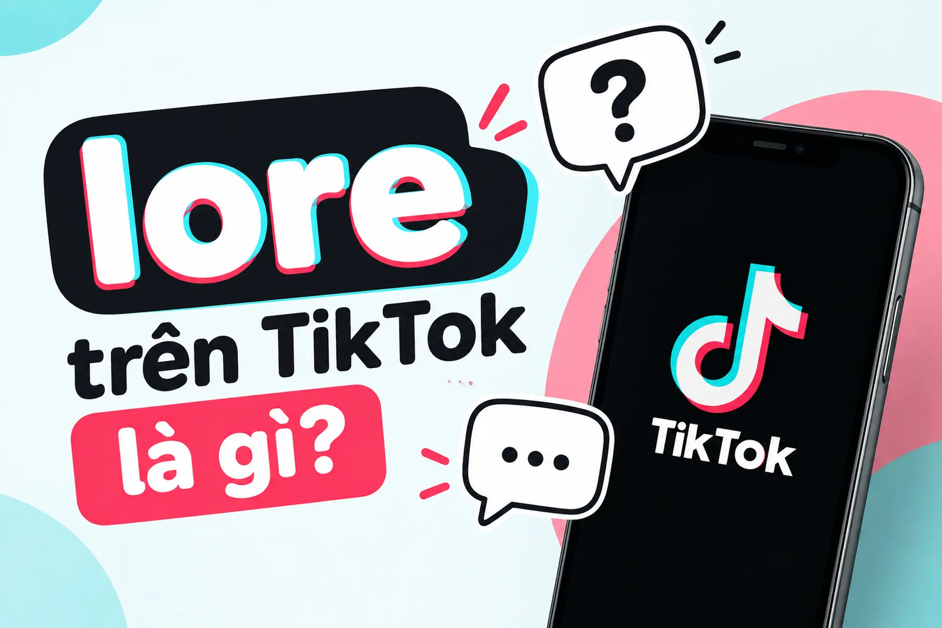 Lore trên TikTok là gì? Giải thích ý nghĩa, cách dùng và các thuật ngữ thường gặp