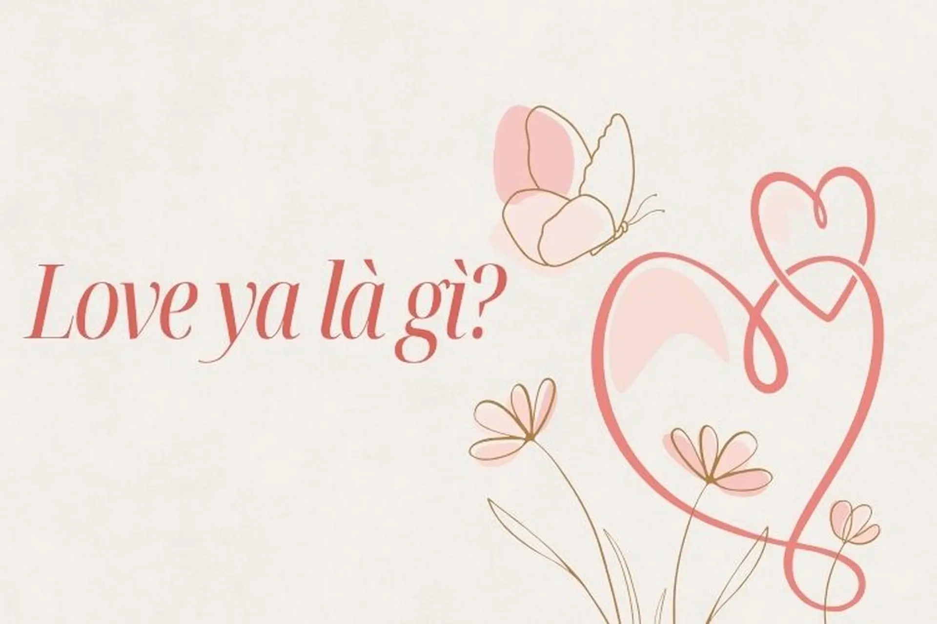 Love ya là gì? Ý nghĩa và cách dùng “love ya” tự nhiên, dễ hiểu trong tiếng Anh