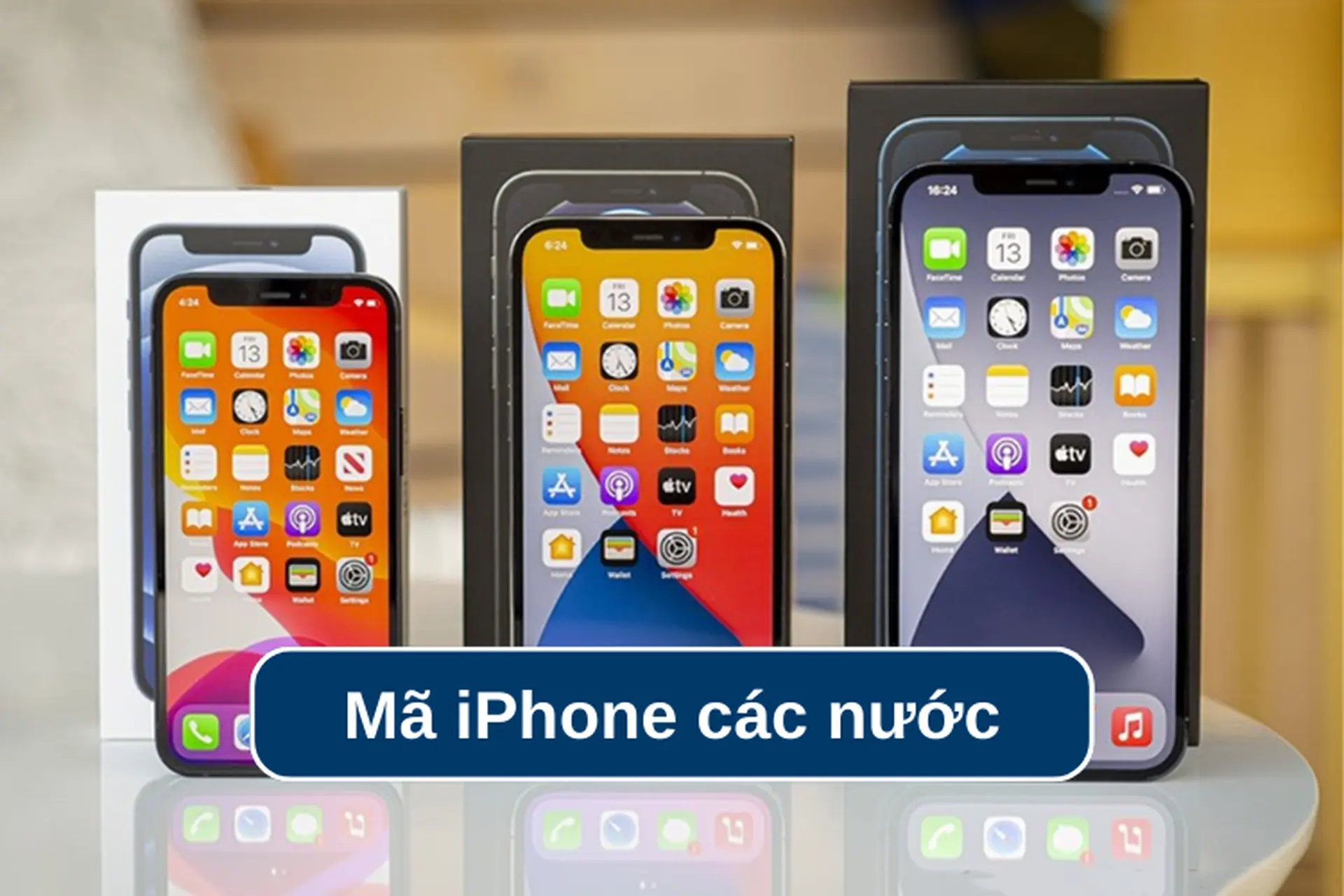 Mã iPhone là gì? Tìm hiểu mã iPhone của các nước và cách kiểm tra nhanh chóng 