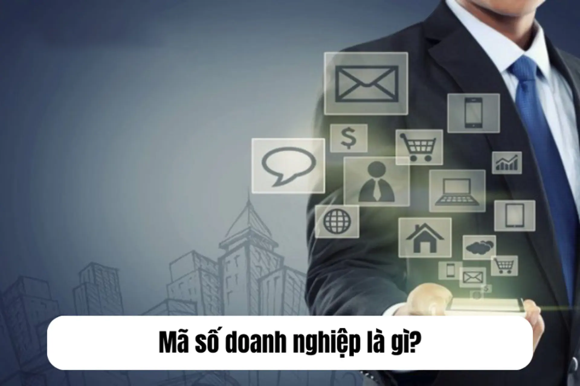 Mã số doanh nghiệp là gì? Thông tin quan trọng cần biết khi thành lập công ty