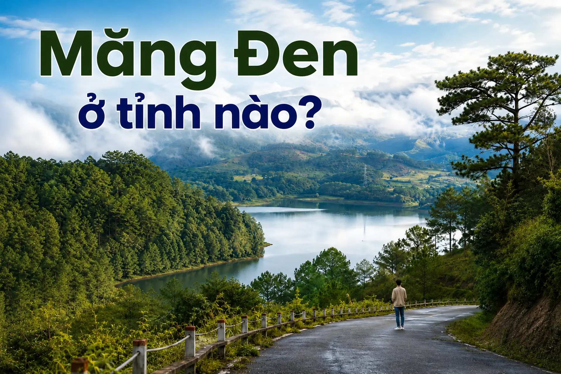 Măng Đen ở tỉnh nào? Cập nhật vị trí mới, cảnh đẹp và kinh nghiệm du lịch chi tiết nhất năm 2026