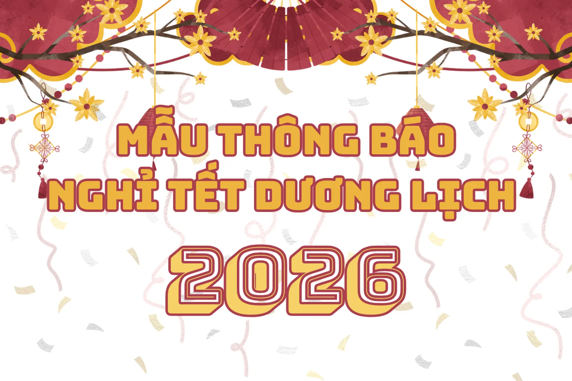 Tổng hợp mẫu thông báo nghỉ tết Dương lịch 2026: Gợi ý các mẫu diễn đạt phổ biến, đảm bảo chuyên nghiệp