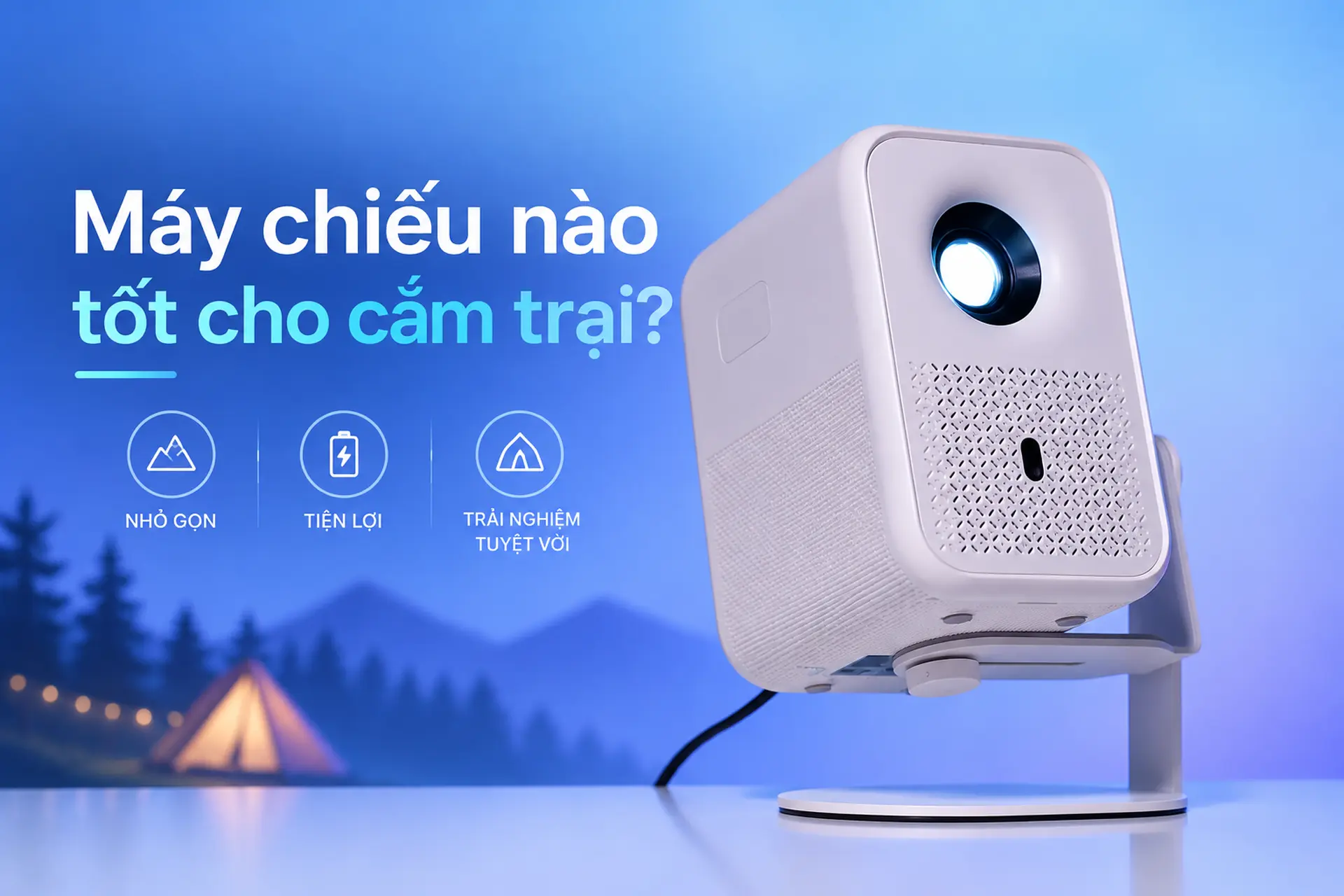 Top máy chiếu tốt cho cắm trại: Gợi ý các mẫu máy chiếu mini đáng tham khảo hiện nay