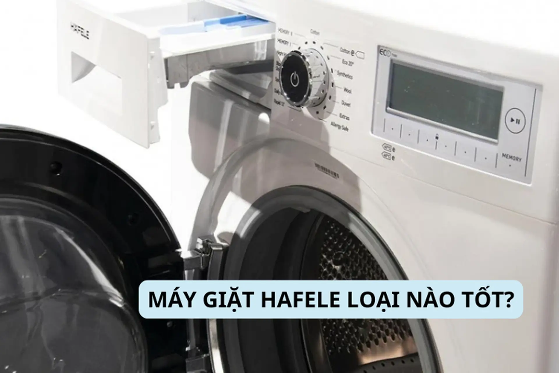 Máy giặt Hafele loại nào tốt? Ưu nhược điểm của máy giặt Hafele và top sản phẩm nên mua