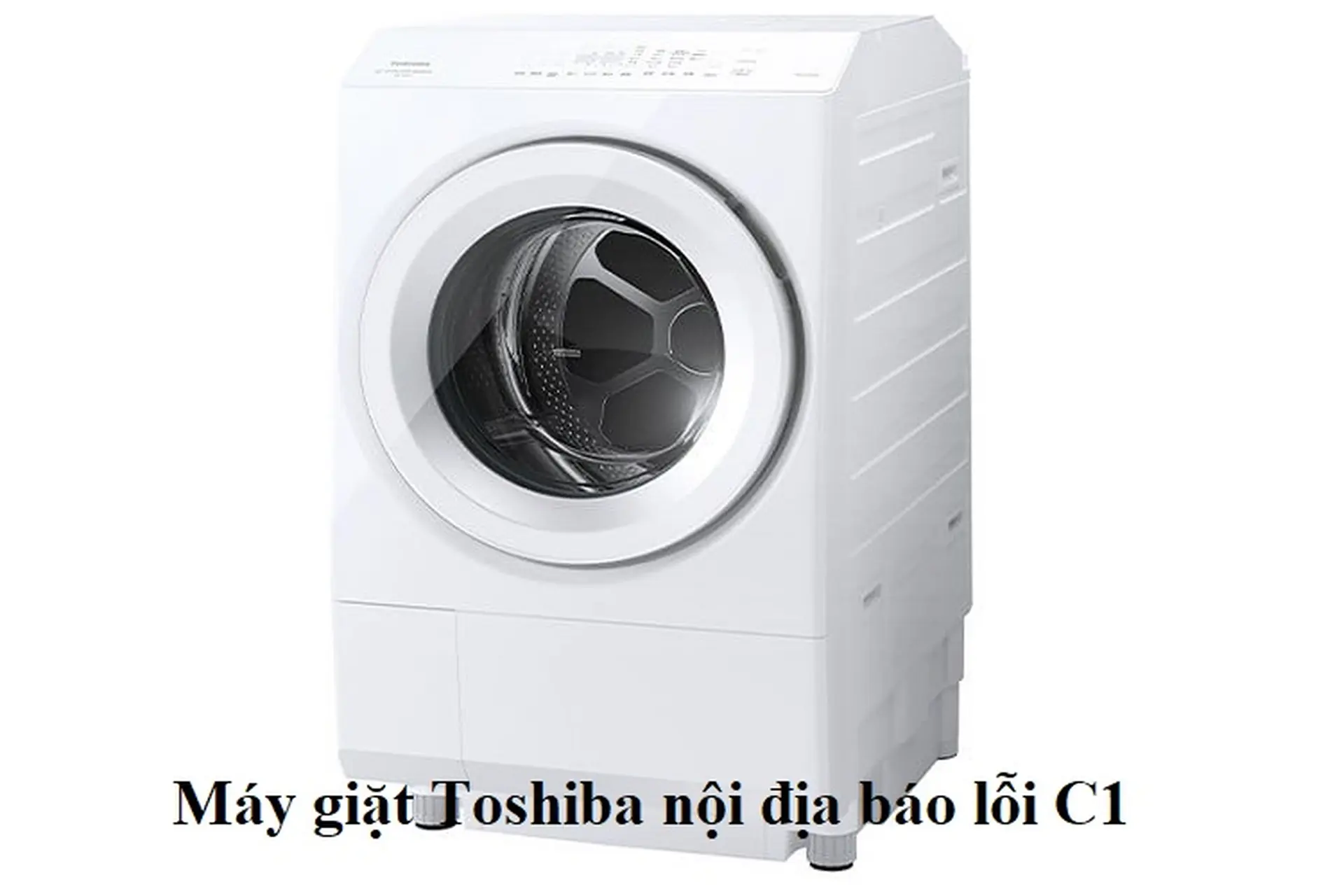 Máy giặt Toshiba nội địa báo lỗi C1 do đâu và cách khắc phục nhanh chóng tại nhà