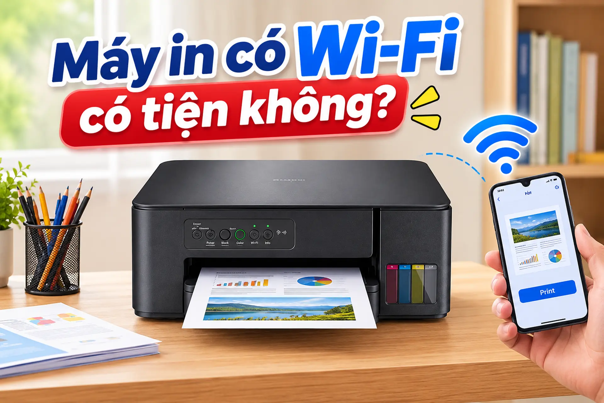 Máy in có Wi-Fi có tiện không? Những lợi ích đáng chú ý cho gia đình, văn phòng