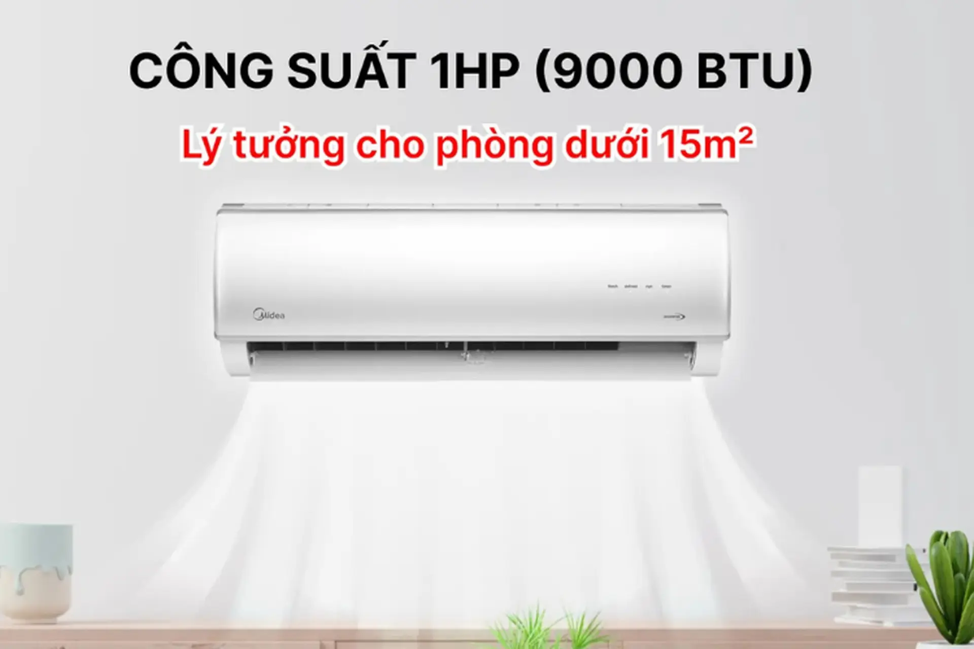 Kinh nghiệm chọn mua máy lạnh Midea 1 HP Inverter tiết kiệm điện, làm mát nhanh cho phòng nhỏ