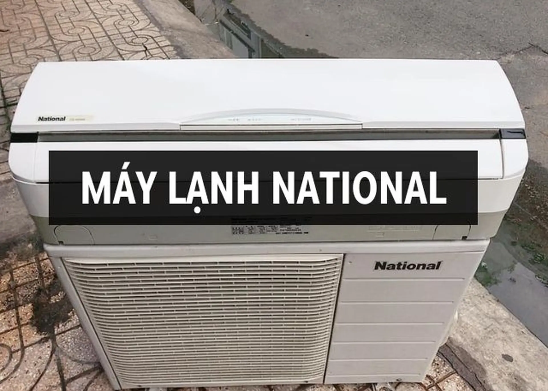 Máy lạnh National của nước nào? Có tốt không? Những lưu ý khi mua máy lạnh National