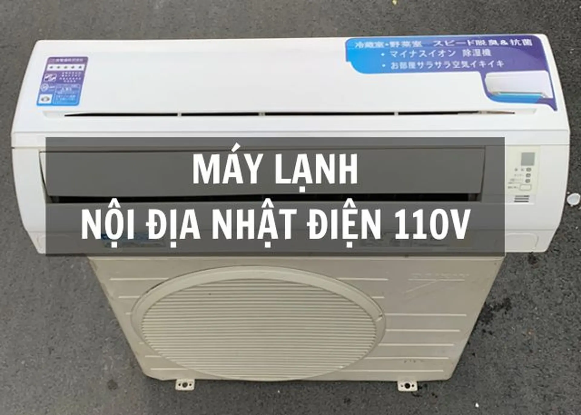 Máy lạnh nội địa Nhật điện 110V có tiết kiệm điện không? Đánh giá các ưu, nhược điểm