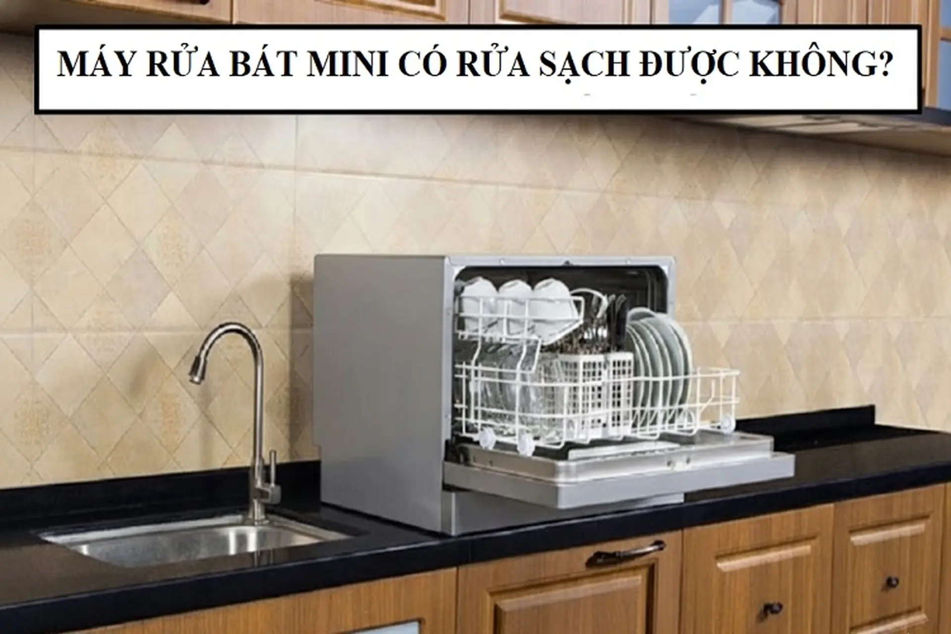 Máy rửa bát mini có rửa sạch được không? Sự thật ai cũng cần biết trước khi mua
