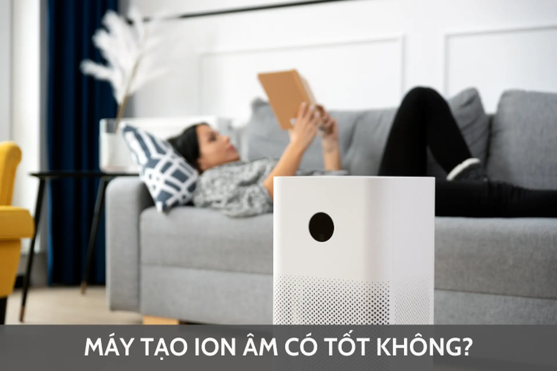 Máy tạo ion âm có tốt không? Có nên mua không? Những lưu ý khi sử dụng máy tạo ion âm