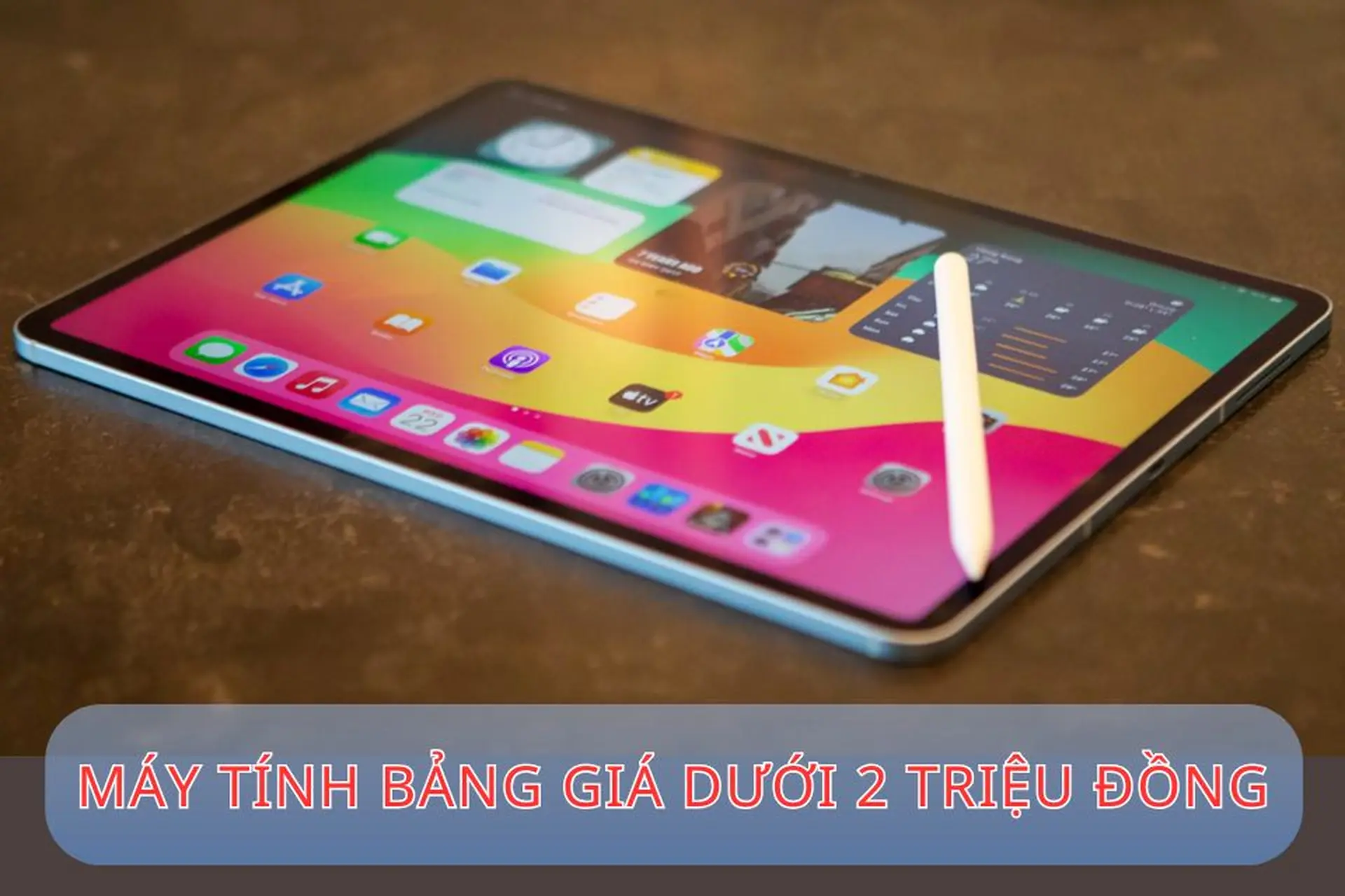 Tìm hiểu máy tính bảng giá dưới 2 triệu đồng - giá rẻ, dùng ổn, đáng mua hiện nay