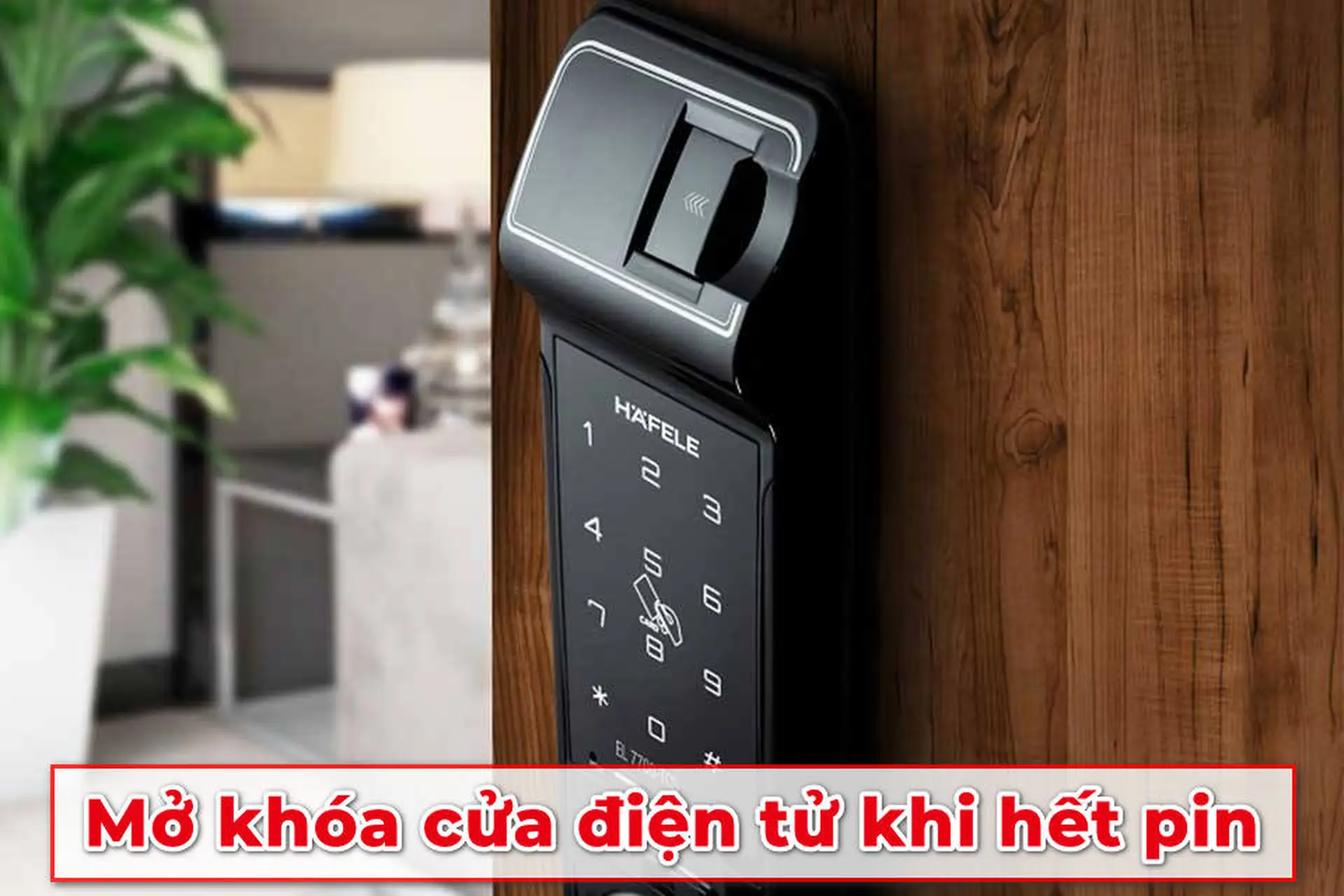Bỏ túi ngay cách mở khóa cửa điện tử khi hết pin để không bị mắc kẹt ngoài cửa