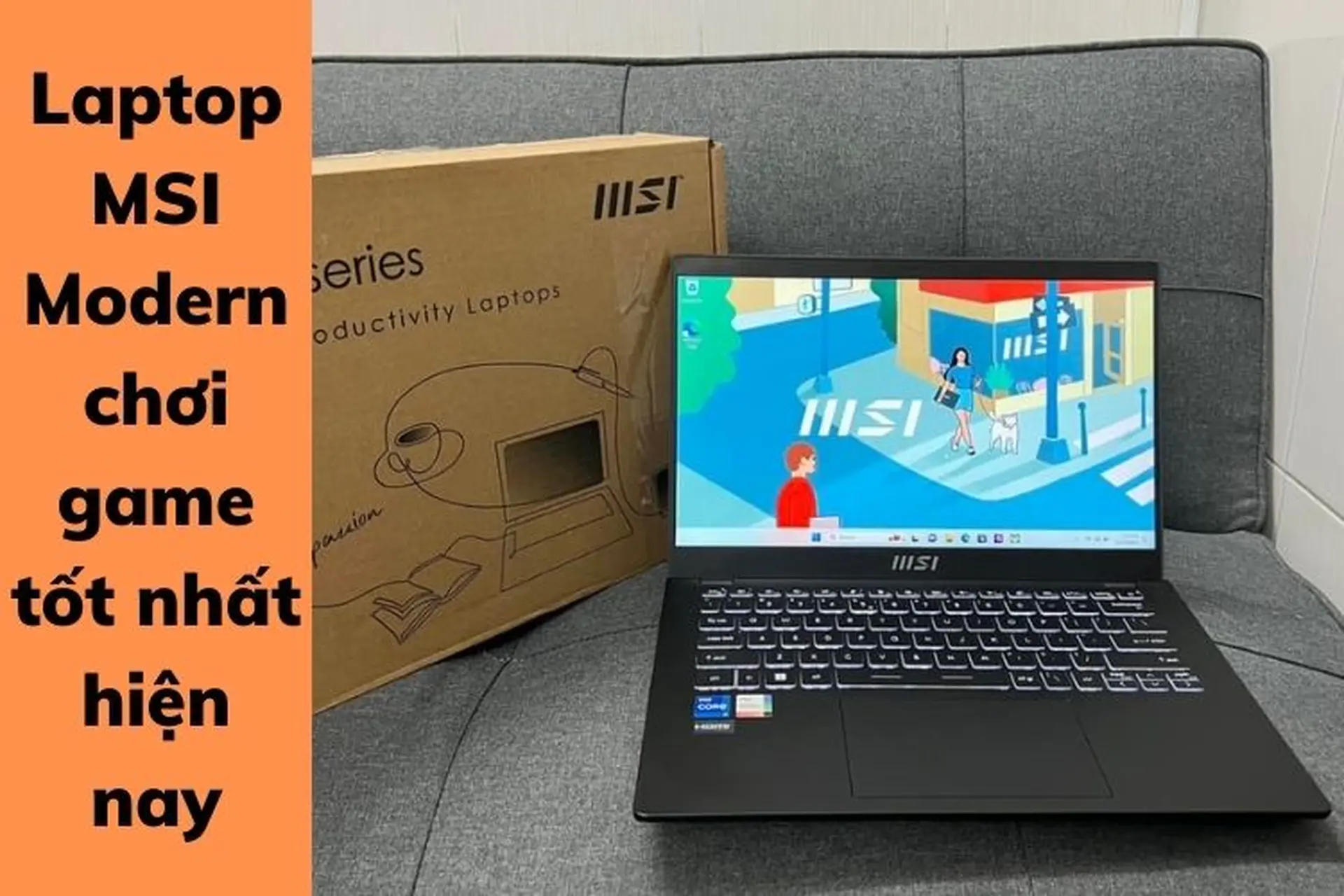 Khám phá các dòng laptop MSI Modern chơi game tốt nhất hiện nay các game thủ nên tham khảo