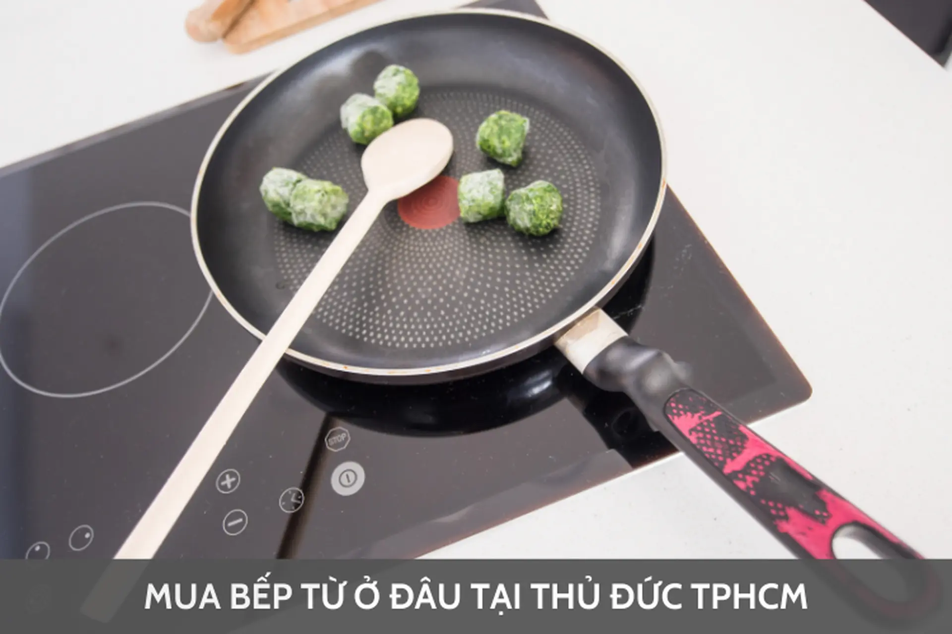 Mua bếp từ ở đâu tại Thủ Đức TPHCM? Khám phá những mã bếp từ giá rẻ đáng mua nhất hiện nay