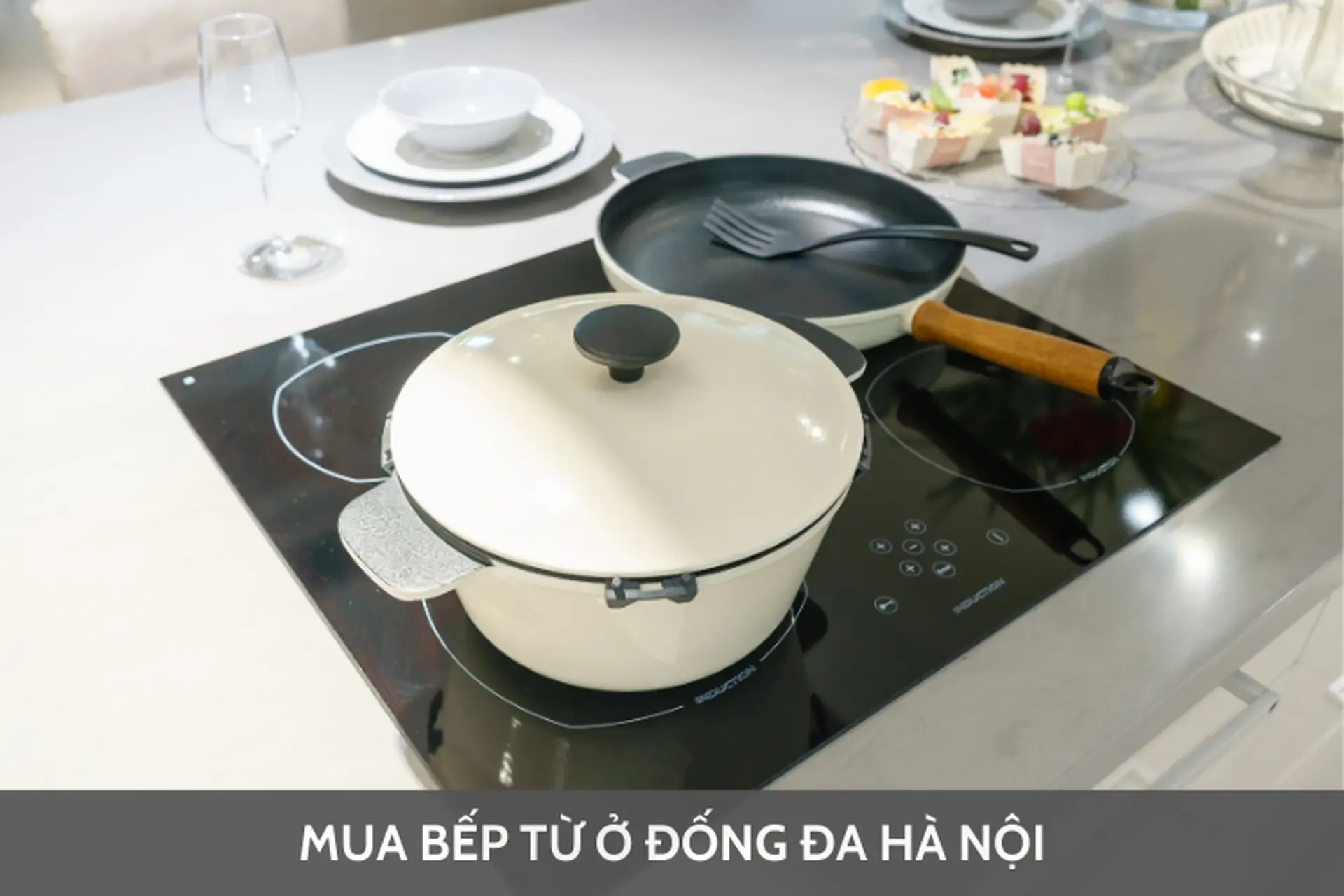 Bật mí địa chỉ mua bếp từ ở Đống Đa Hà Nội uy tín và top các mã bếp từ đôi chất lượng hiện nay