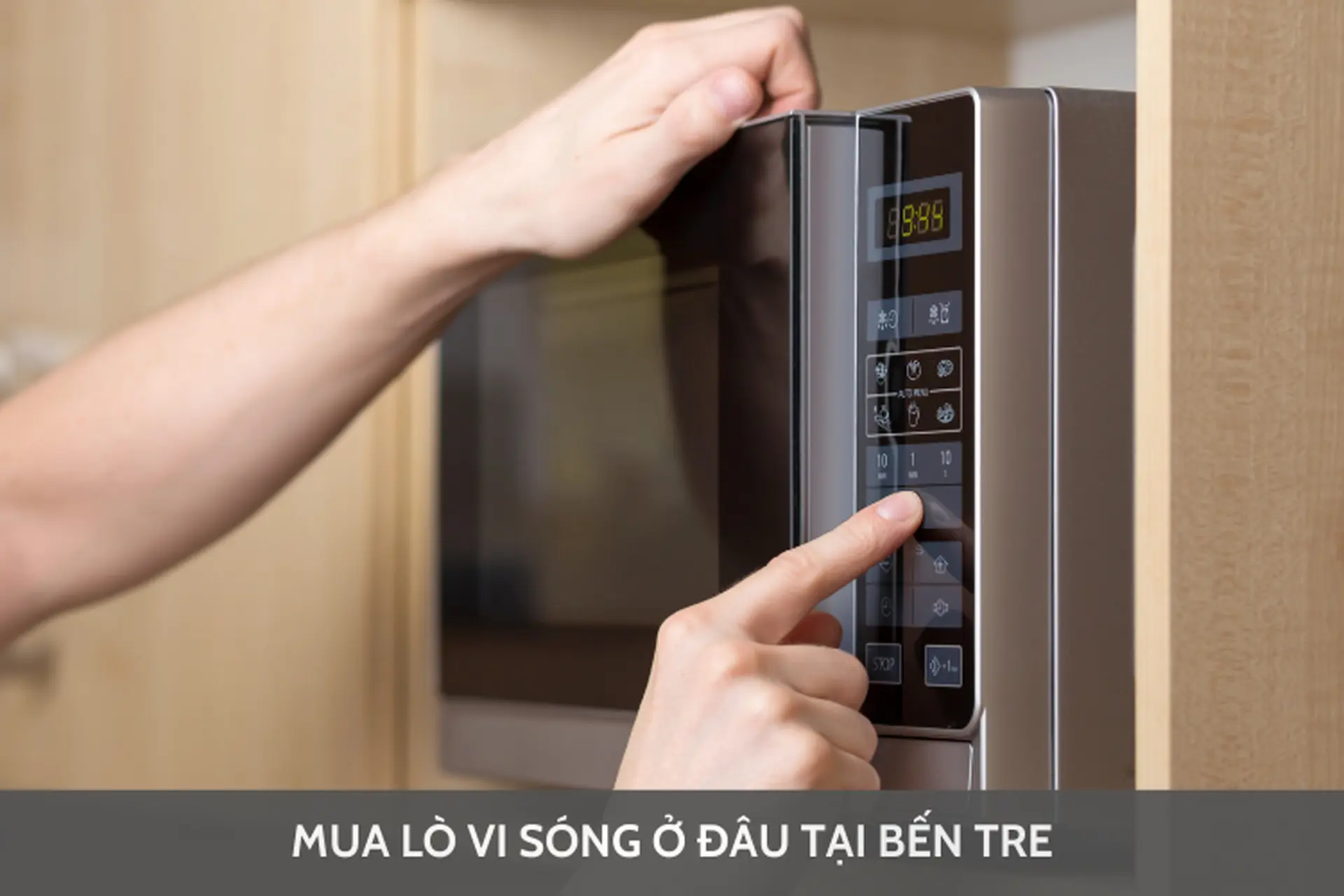 Nên mua lò vi sóng ở đâu tại Bến Tre? Bật mí các mẫu lò vi sóng bán chạy hiện nay