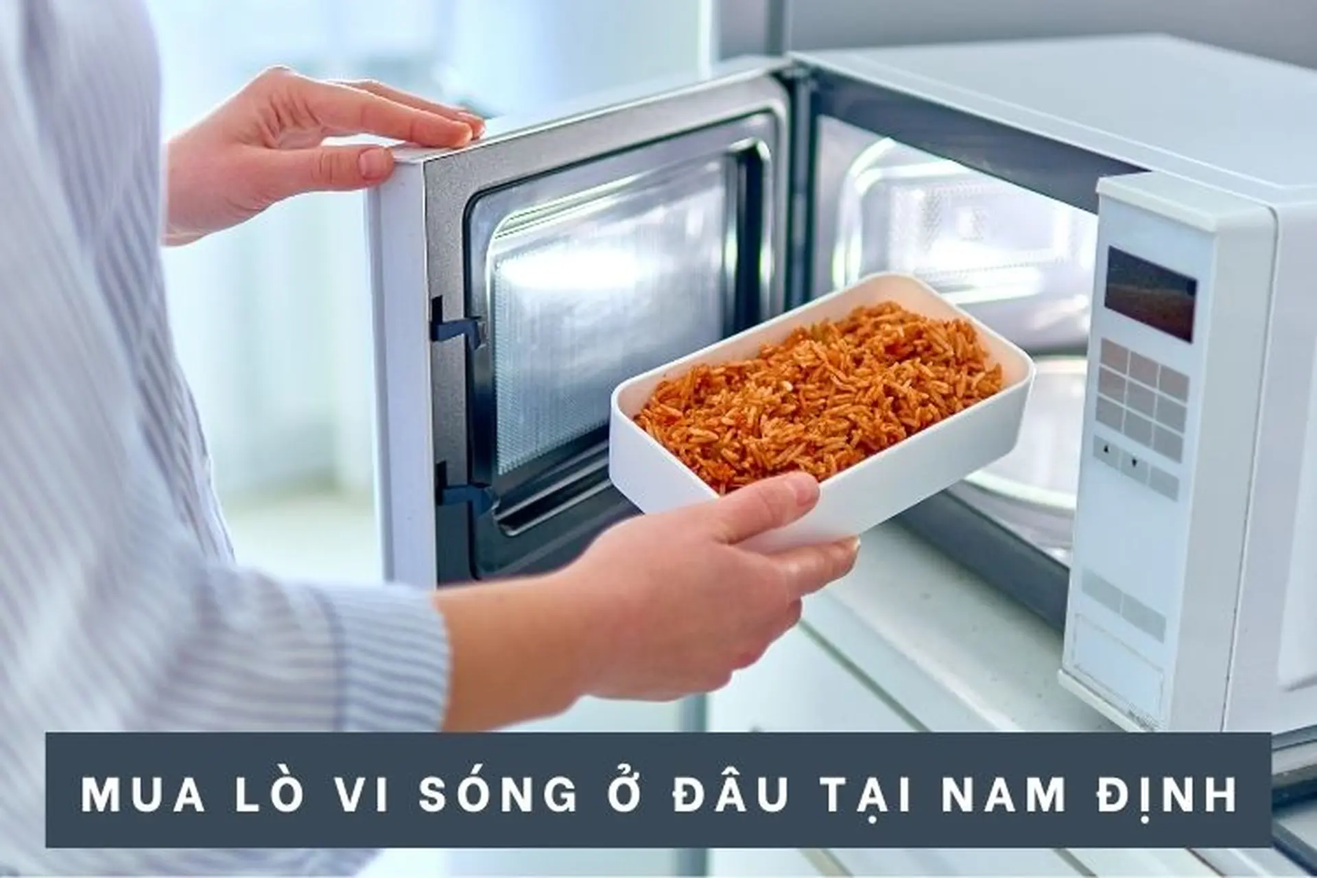 Mua lò vi sóng ở đâu tại Nam Định đảm bảo chất lượng? Gợi ý một số sản phẩm chất lượng hiện nay