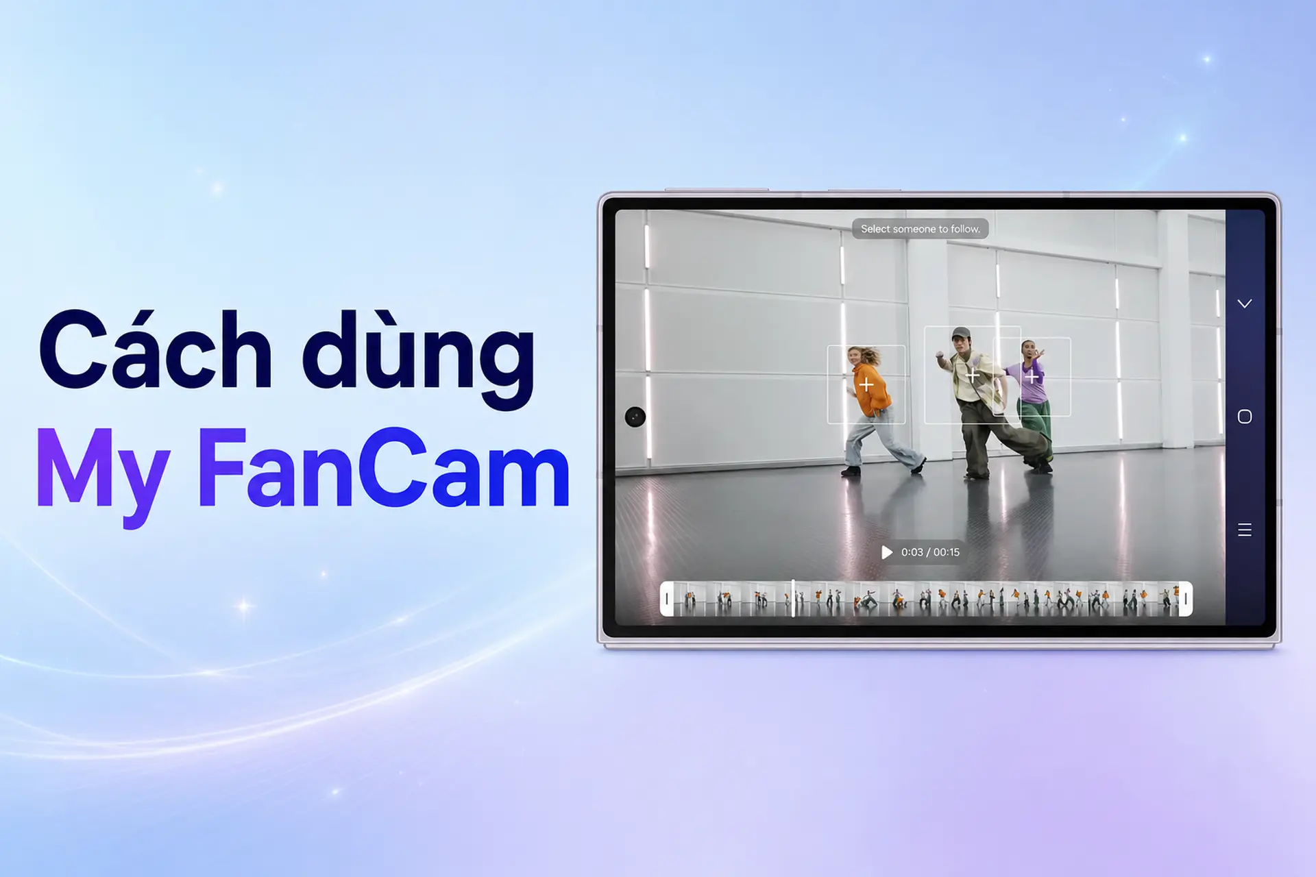 Hướng dẫn sử dụng tính năng My FanCam: Tạo video FanCam của riêng bạn với Galaxy AI trên Galaxy Z Fold8