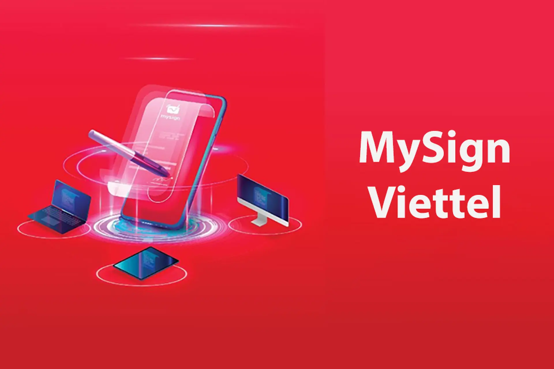 MySign Viettel là gì? Lợi ích khi sử dụng MySign Viettel và cách đăng ký MySign Viettel