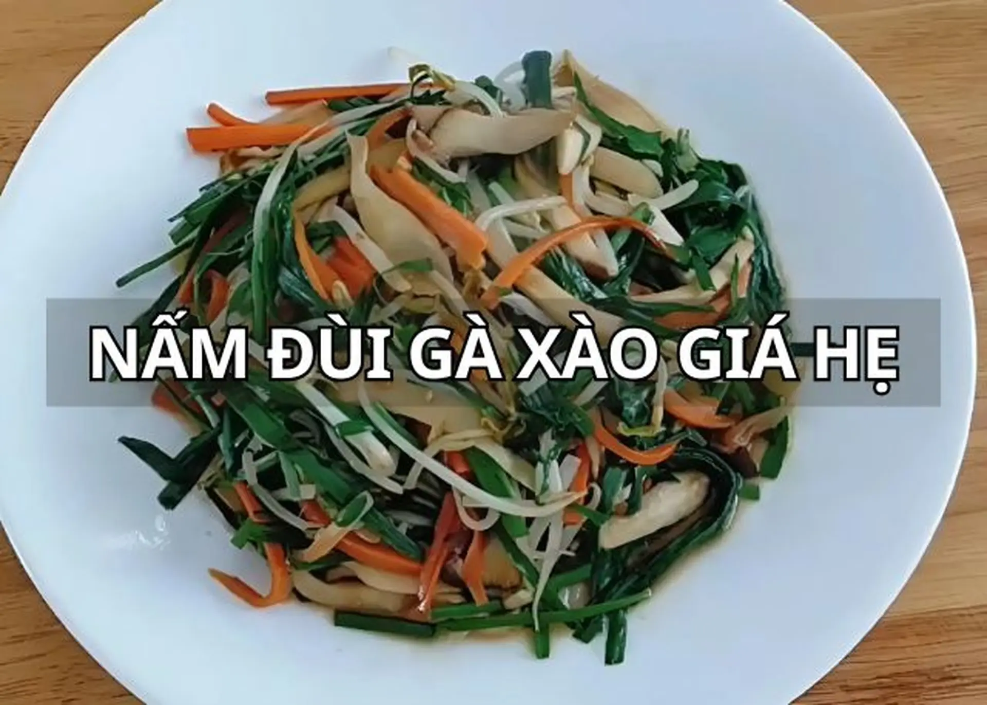 Học cách làm món nấm đùi gà xào giá hẹ thanh đạm, ngọt giòn và cực kỳ đưa cơm