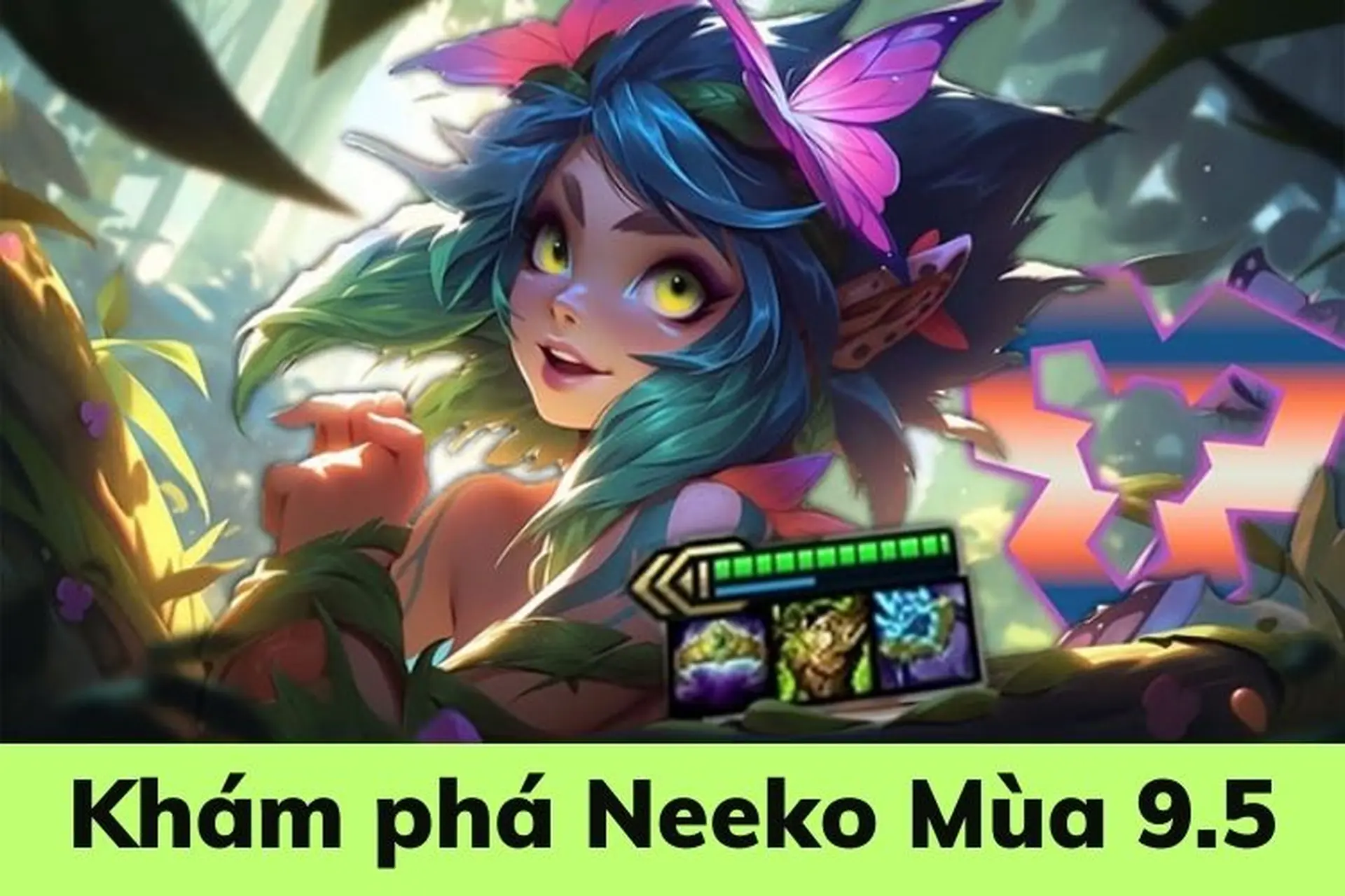 Neeko mùa 9.5: Khám phá sức mạnh và chiến thuật xây dựng đội hình trong Đấu Trường Chân Lý