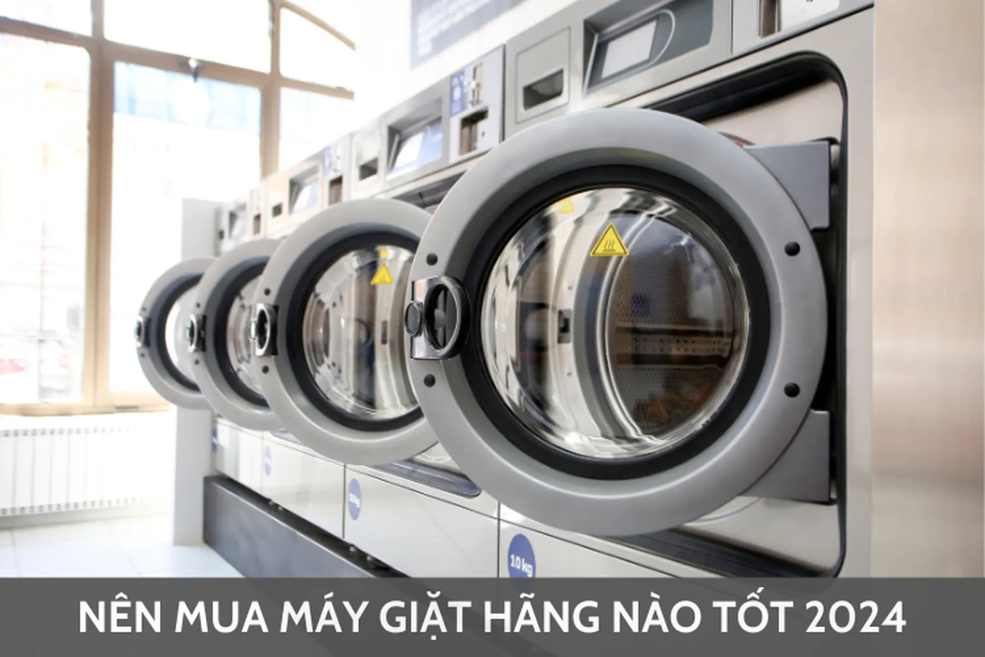 Nên mua máy giặt hãng nào tốt 2024? Top các thương hiệu chất lượng cao, đáng đầu tư và lựa chọn