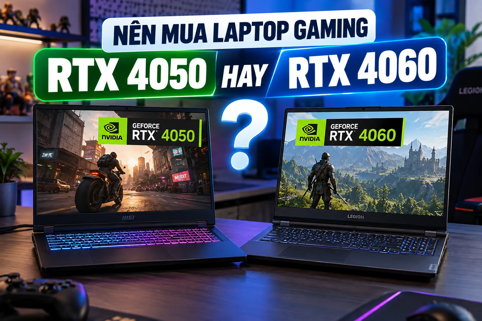Nên mua laptop gaming card RTX 4050 hay RTX 4060? So sánh hiệu năng, chi phí và giá trị sử dụng lâu dài