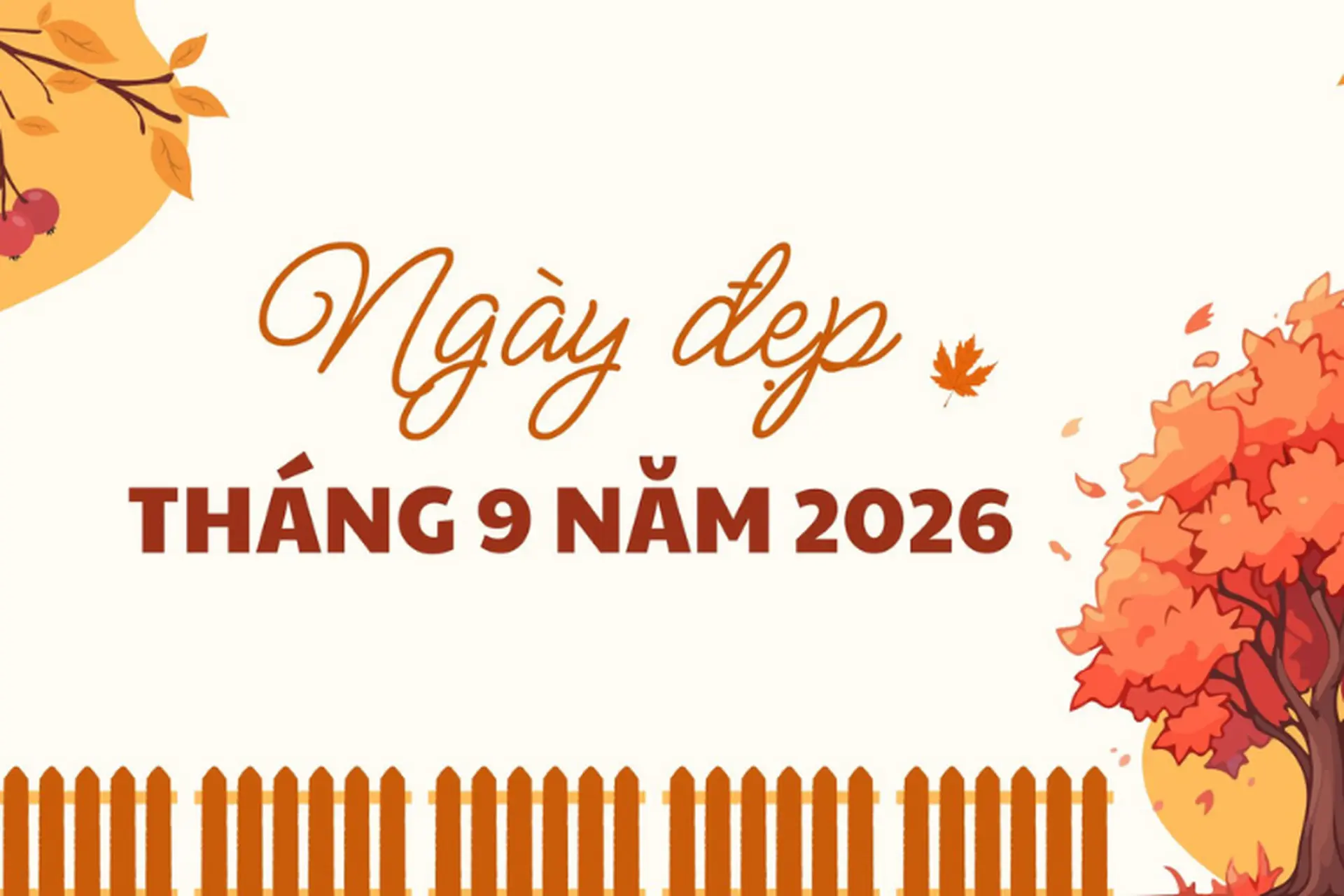 Ngày đẹp tháng 9 năm 2026: Tổng hợp ngày hoàng đạo giúp bạn thuận lợi trong công việc và cuộc sống