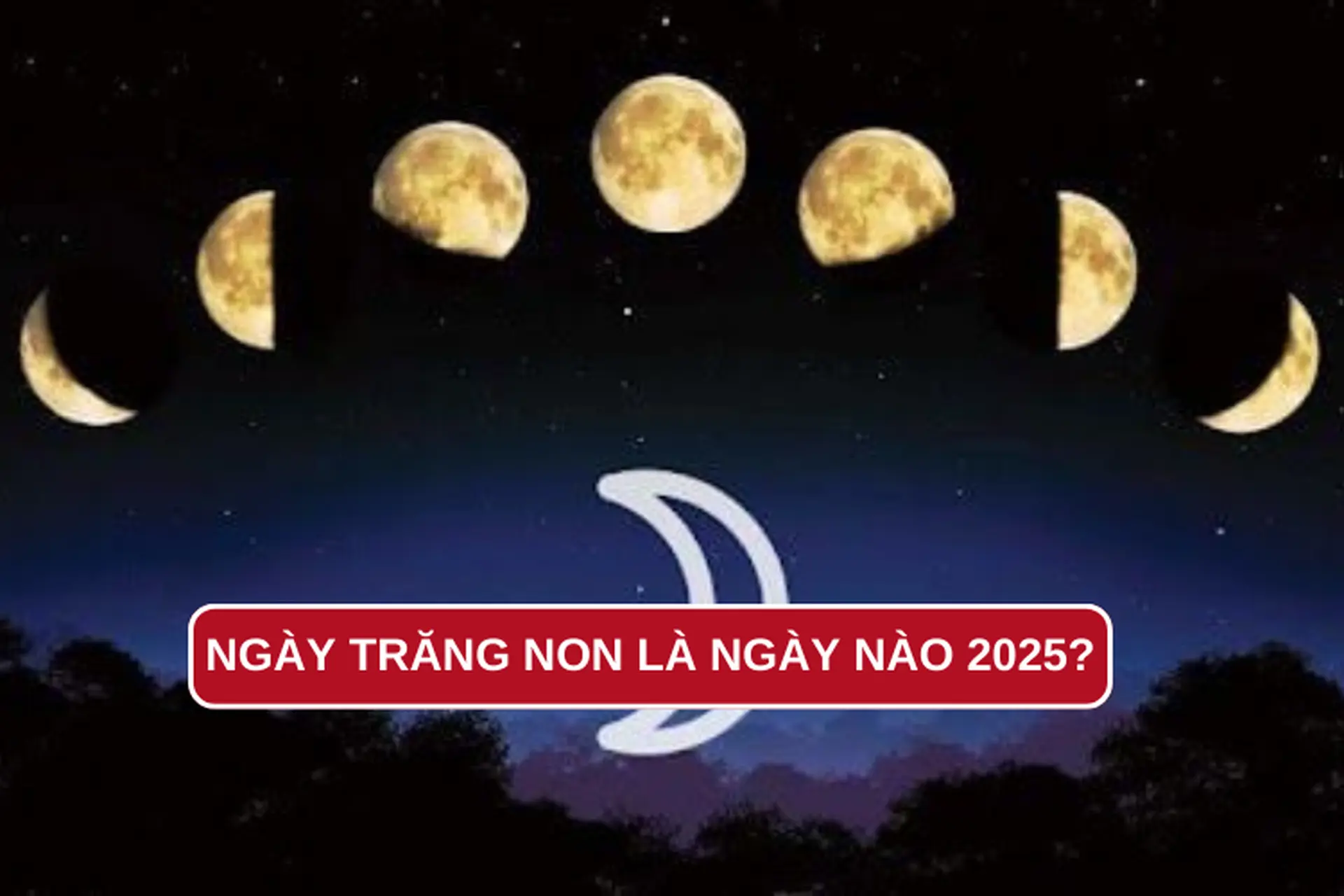 Ngày trăng non là ngày nào 2025? Ý nghĩa và các hoạt động chính trong ngày trăng non