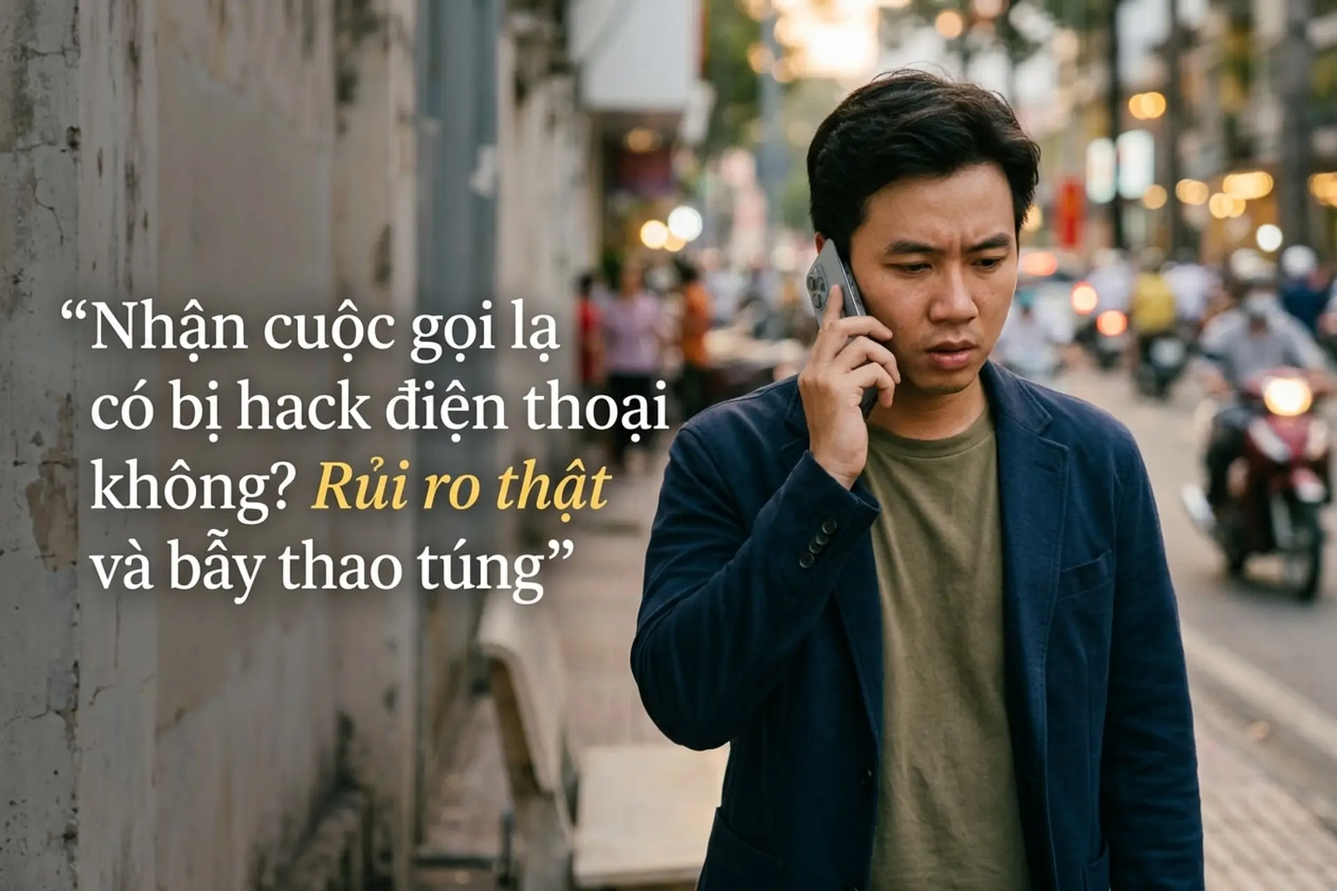Nhận cuộc gọi lạ có bị hack điện thoại không? Rủi ro thật và bẫy thao túng