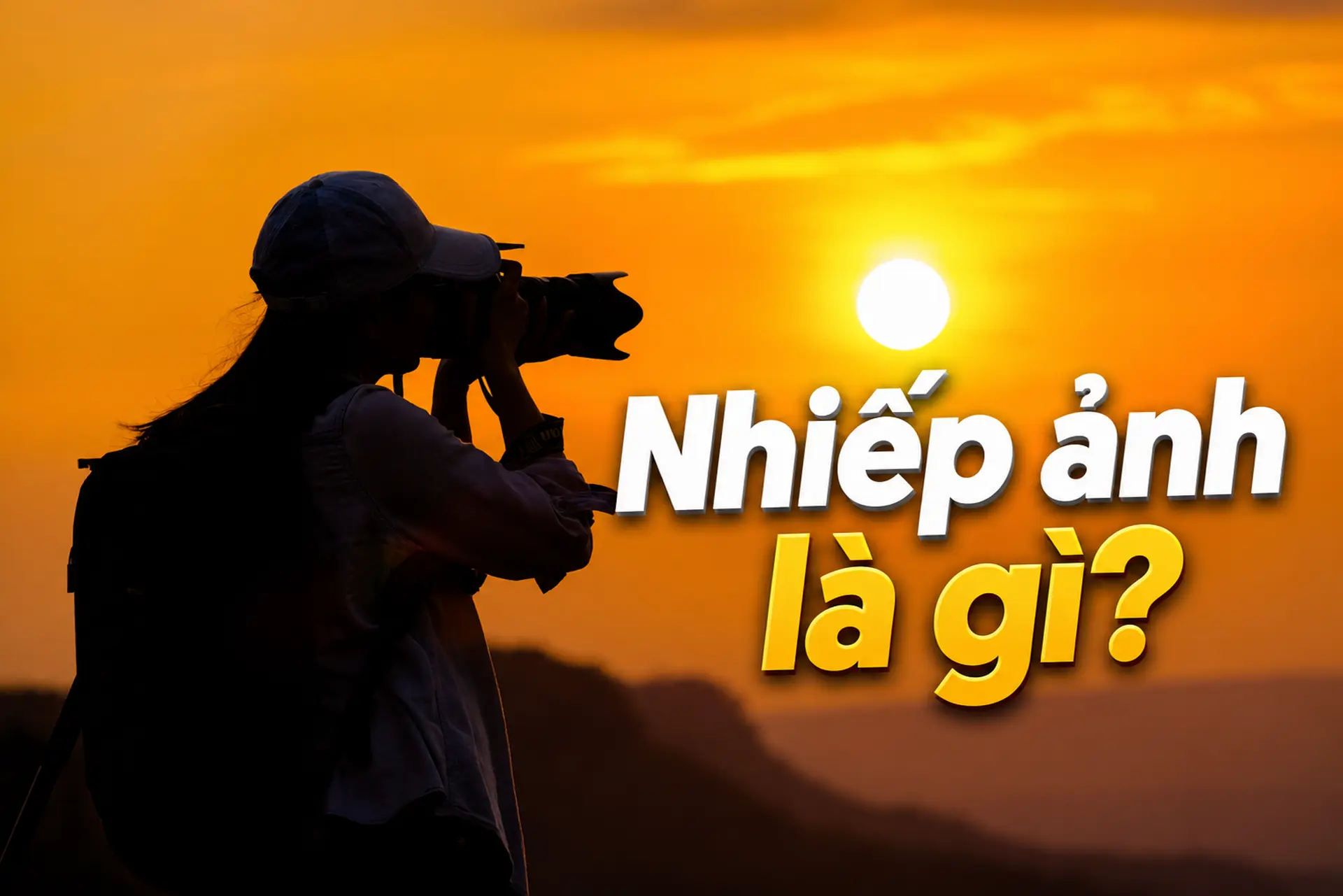 Nhiếp ảnh là gì? Tìm hiểu vai trò và các thể loại nhiếp ảnh phổ biến hiện nay