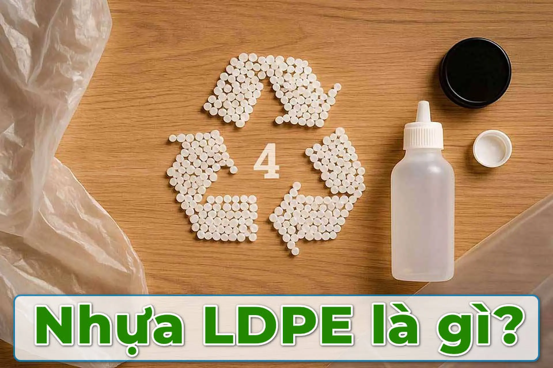 Nhựa LDPE là gì? Tìm hiểu đặc điểm, ứng dụng và sự khác biệt với các loại nhựa khác