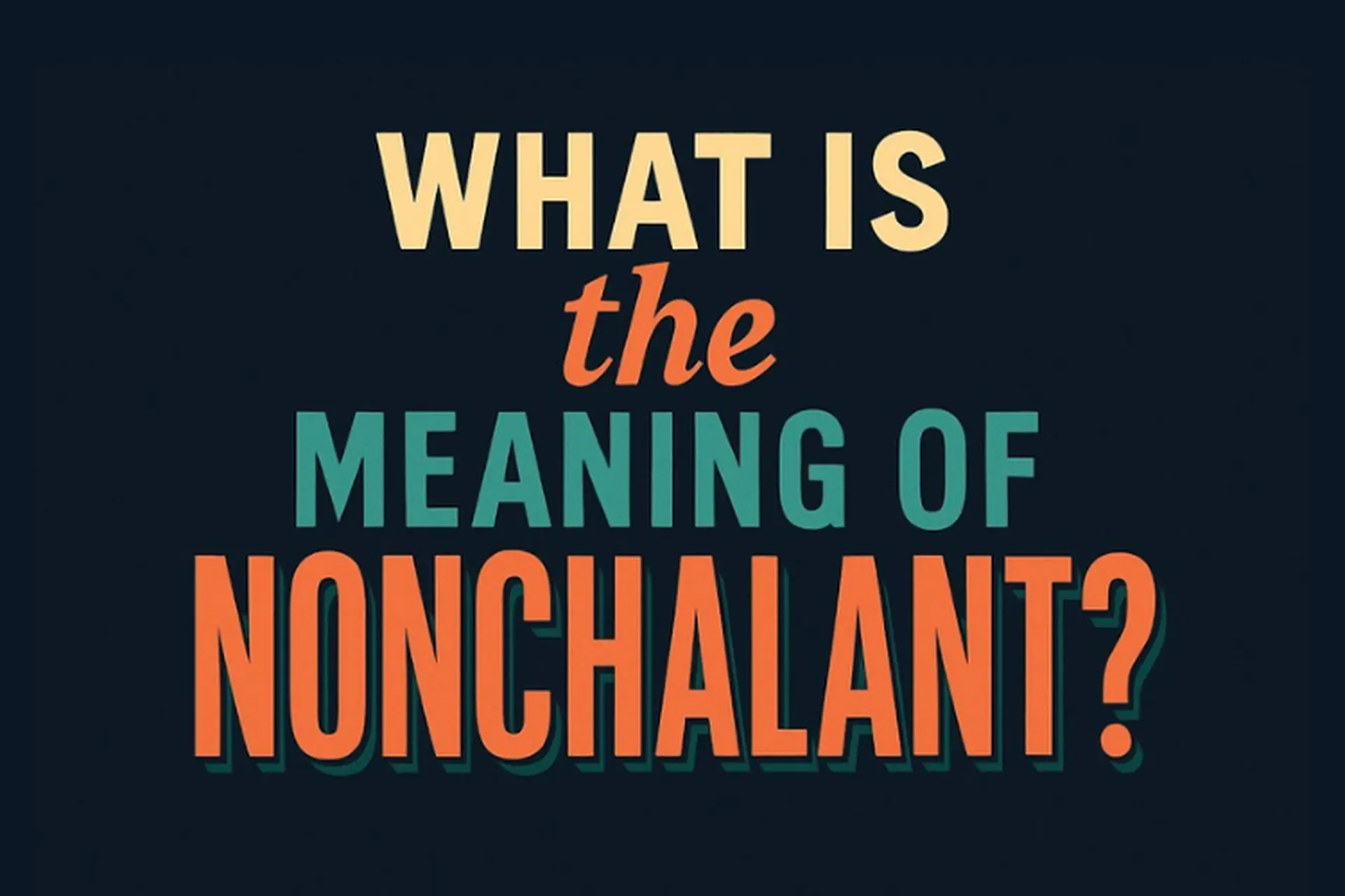 Nonchalant là gì? Thuật ngữ Gen Z thể hiện sự bình thản đỉnh cao đang viral trên TikTok