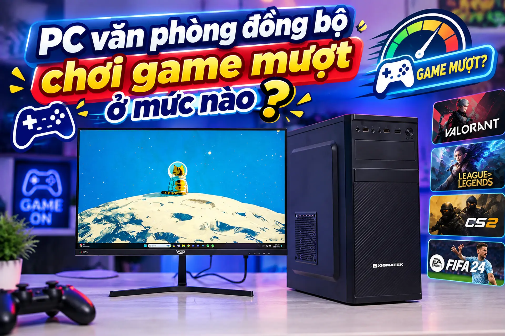 PC văn phòng đồng bộ chơi game mượt ở mức nào? Giải thích và hướng dẫn cách kiểm tra chi tiết