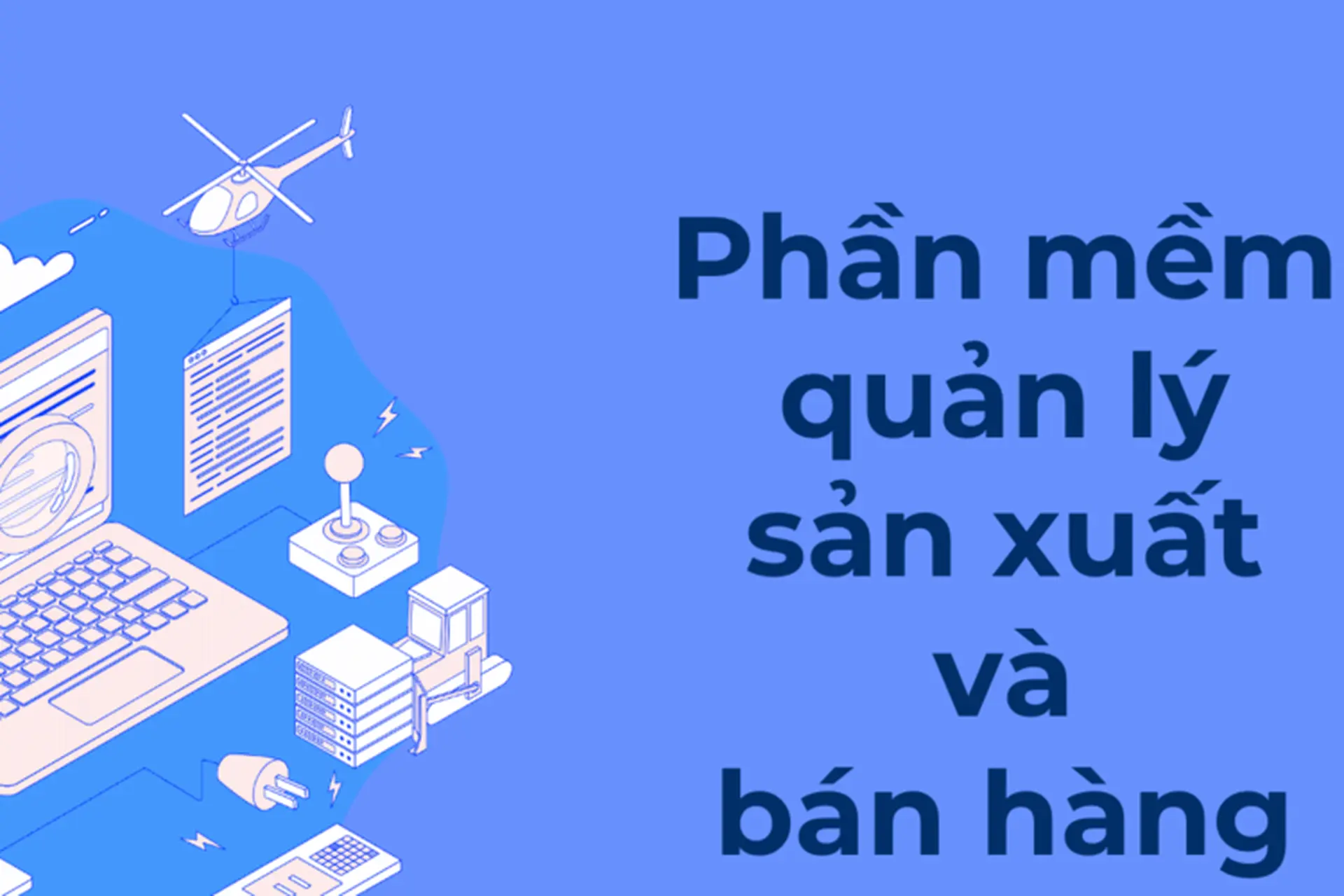 Top 15 phần mềm quản lý sản xuất tốt nhất hiện nay giúp tối ưu mọi quy trình trong sản xuất
