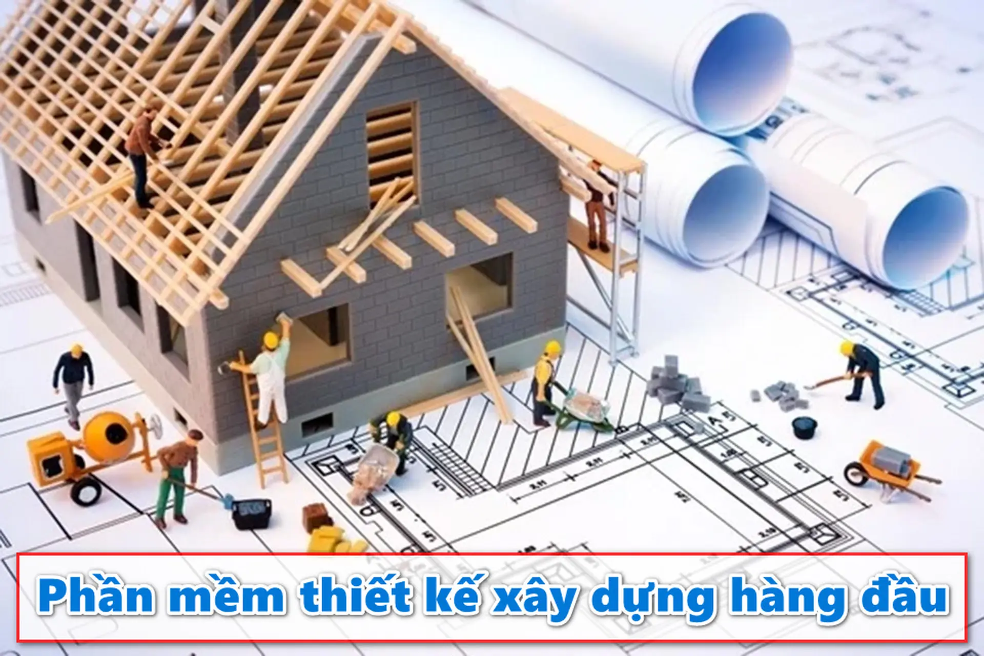 Top 8 phần mềm thiết kế xây dựng hàng đầu, giúp tối ưu hóa quy trình và hiệu quả công việc