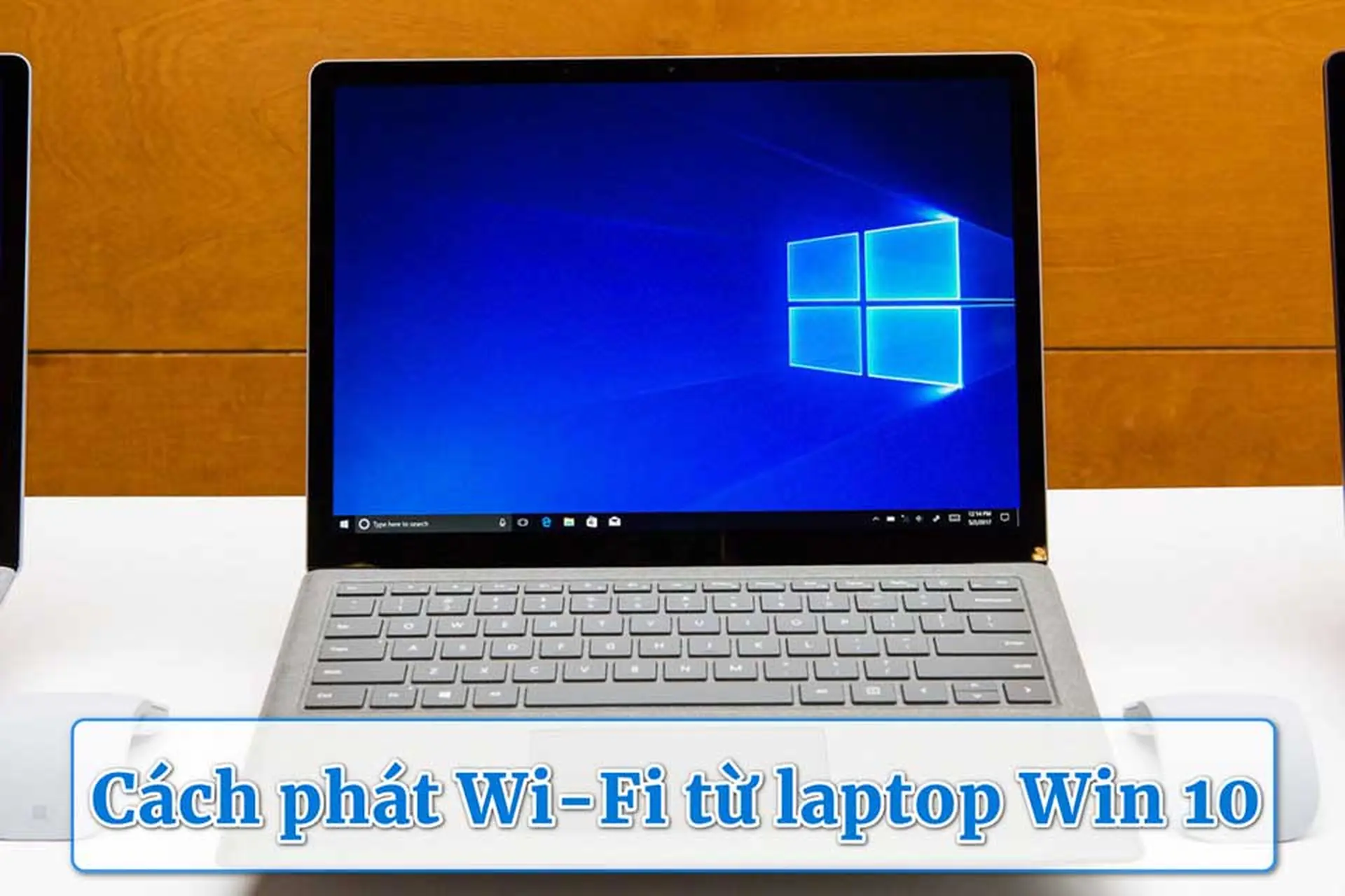 Cách phát Wi-Fi từ laptop Win 10 cực nhanh, không cần phần mềm, ai cũng làm được
