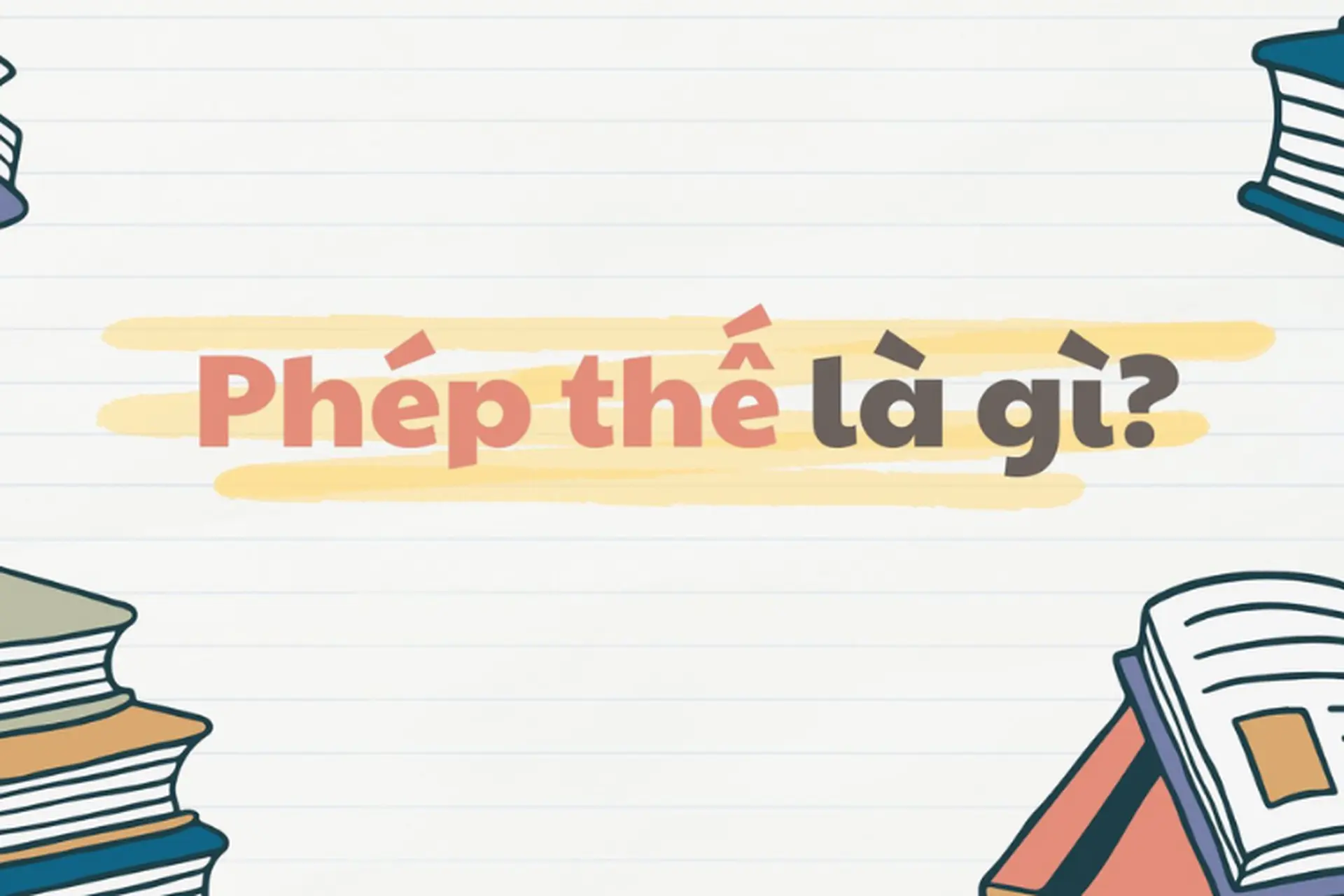 Phép thế là gì? Tìm hiểu khái niệm, ví dụ minh họa và tác dụng trong văn bản